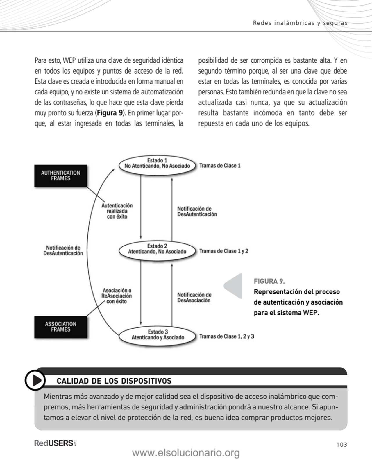 103
Redes inalámbricas y seguras
Mientras más avanzado y de mejor calidad sea el dispositivo de a…