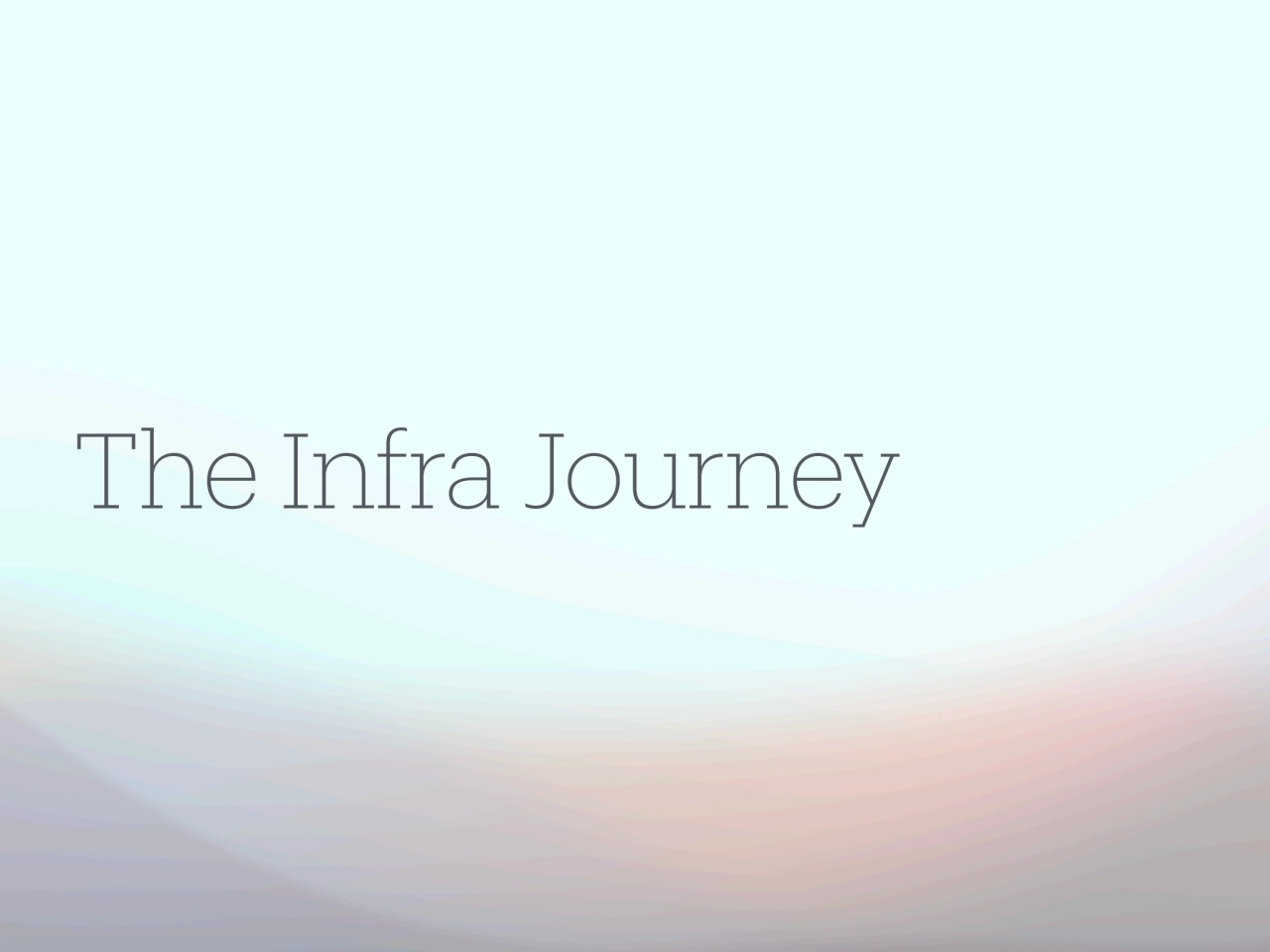 The Infra Journey