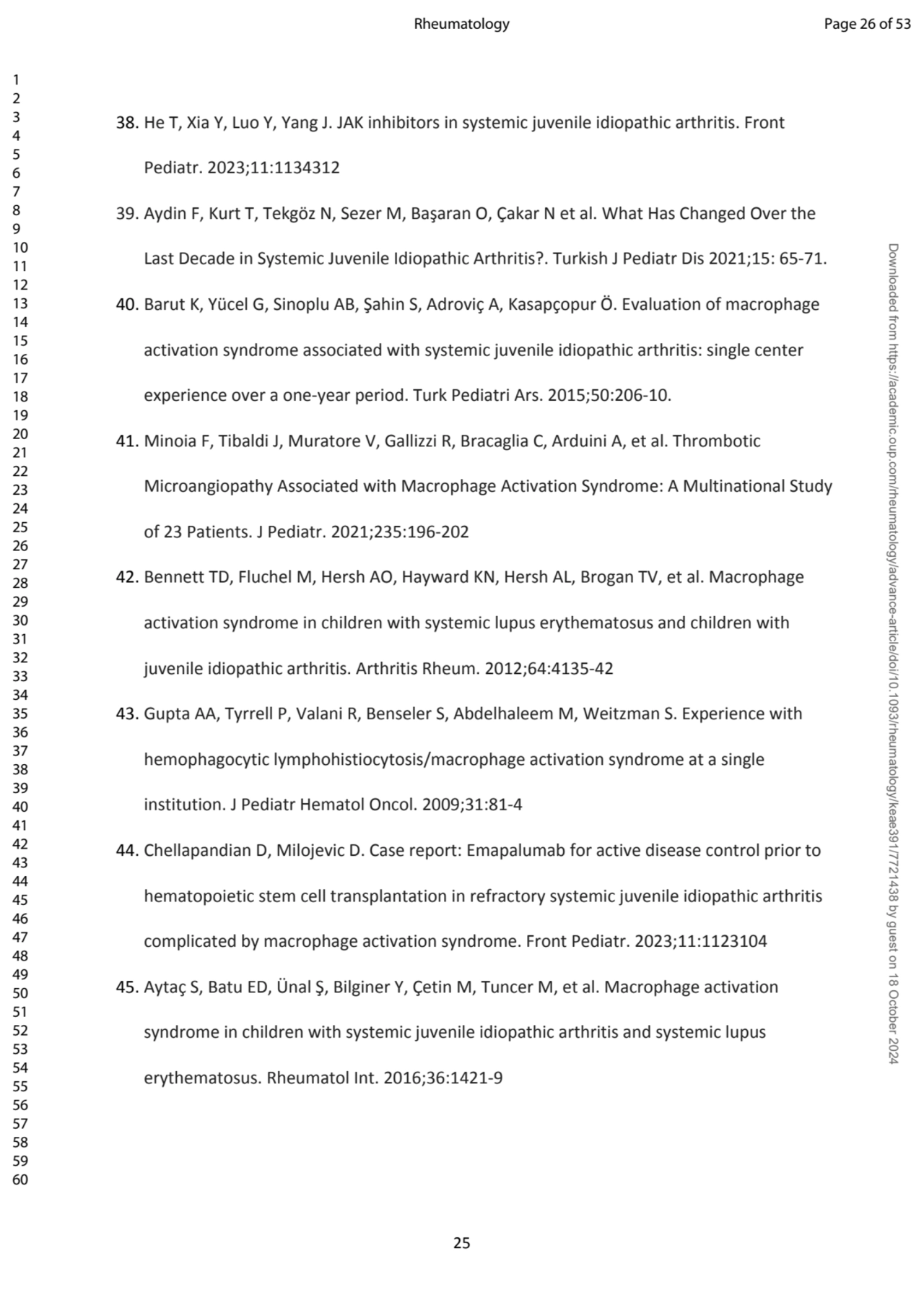 25
38. He T, Xia Y, Luo Y, Yang J. JAK inhibitors in systemic juvenile idiopathic arthritis. Front…