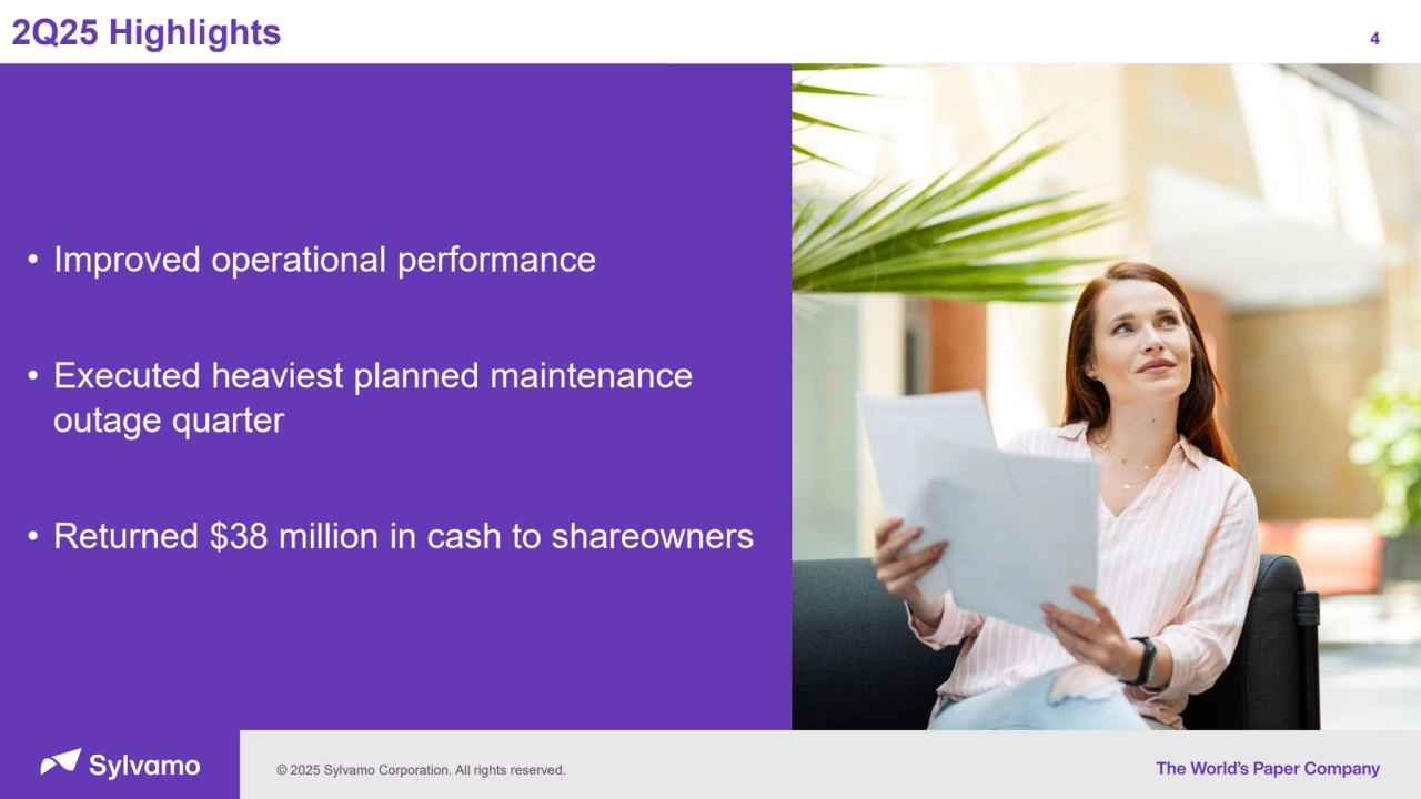 © 2025 Sylvamo Corporation. All rights reserved.
4
• Improved operational performance
• Executed heaviest planned maintenance
outage quarter
• Returned $38 million in cash to shareowners
2Q25 Highlights
Sumter, SC
