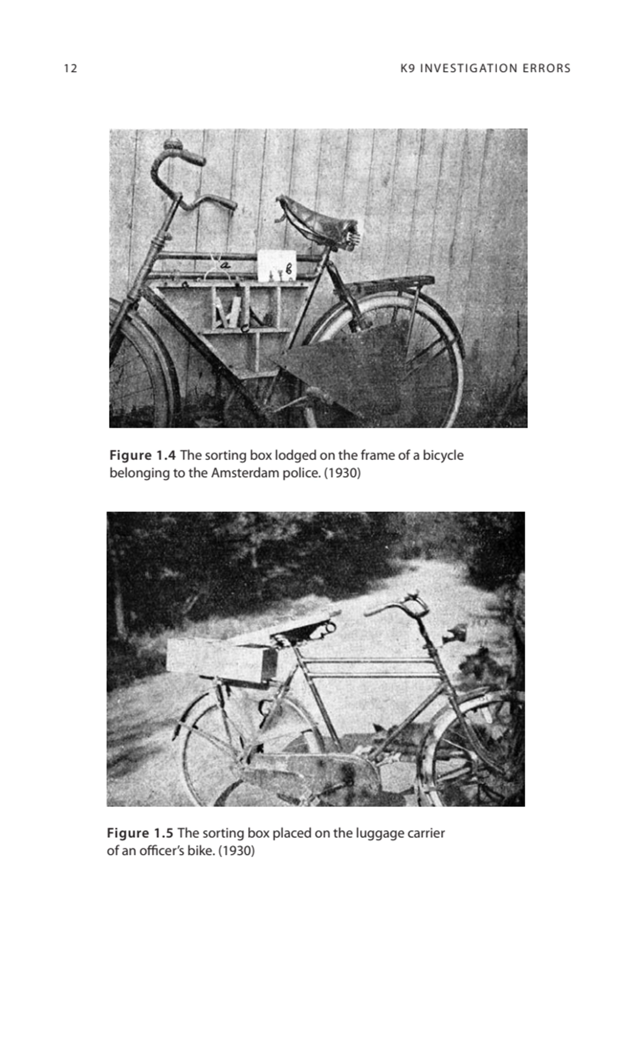 12 K9 INVESTIGATION ERRORS
Figure 1.4 The sorting box lodged on the frame of a bicycle 
belonging…