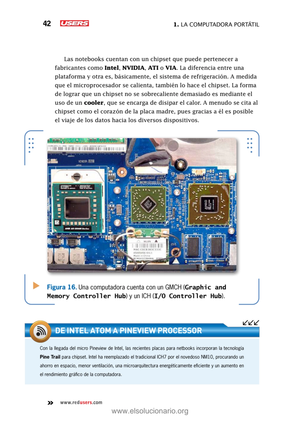 42 1. La computadora portátil
www.redusers.com
 Las notebooks cuentan con un chipset que puede pe…