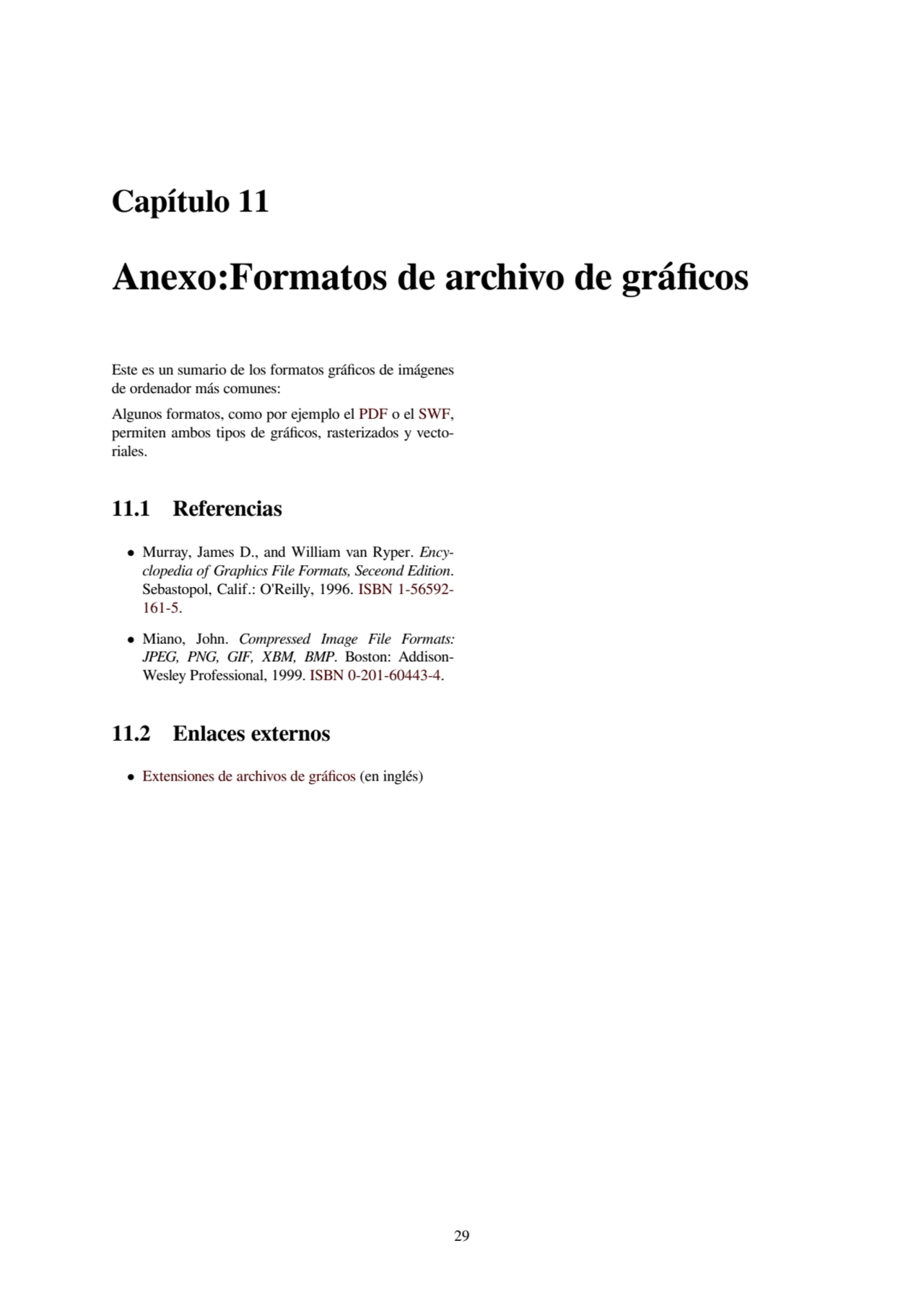 Capítulo 11
Anexo:Formatos de archivo de gráficos
Este es un sumario de los formatos gráficos de …