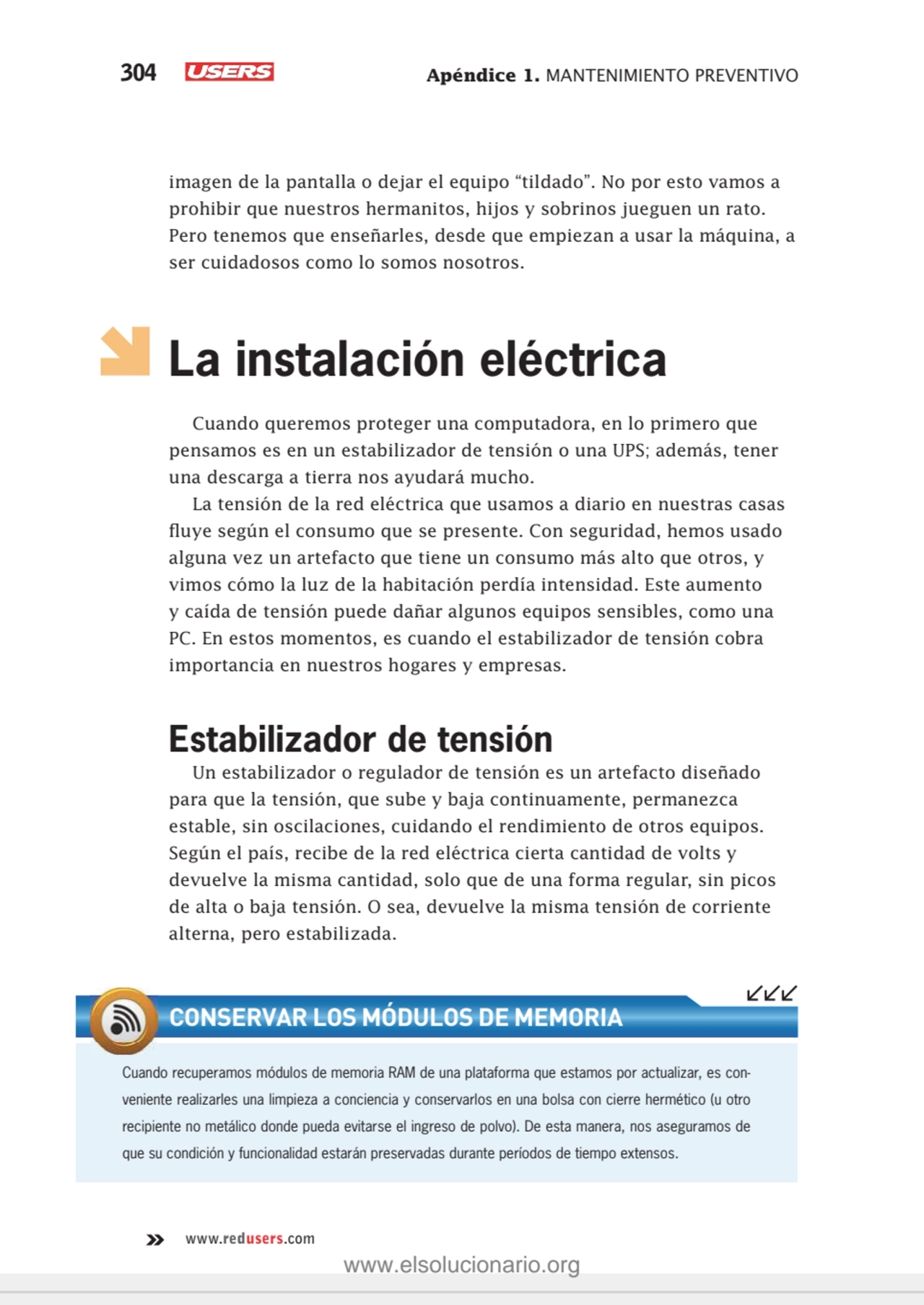 304 Apéndice 1. MANTENIMIENTO PREVENTIVO
www.redusers.com
imagen de la pantalla o dejar el equipo…