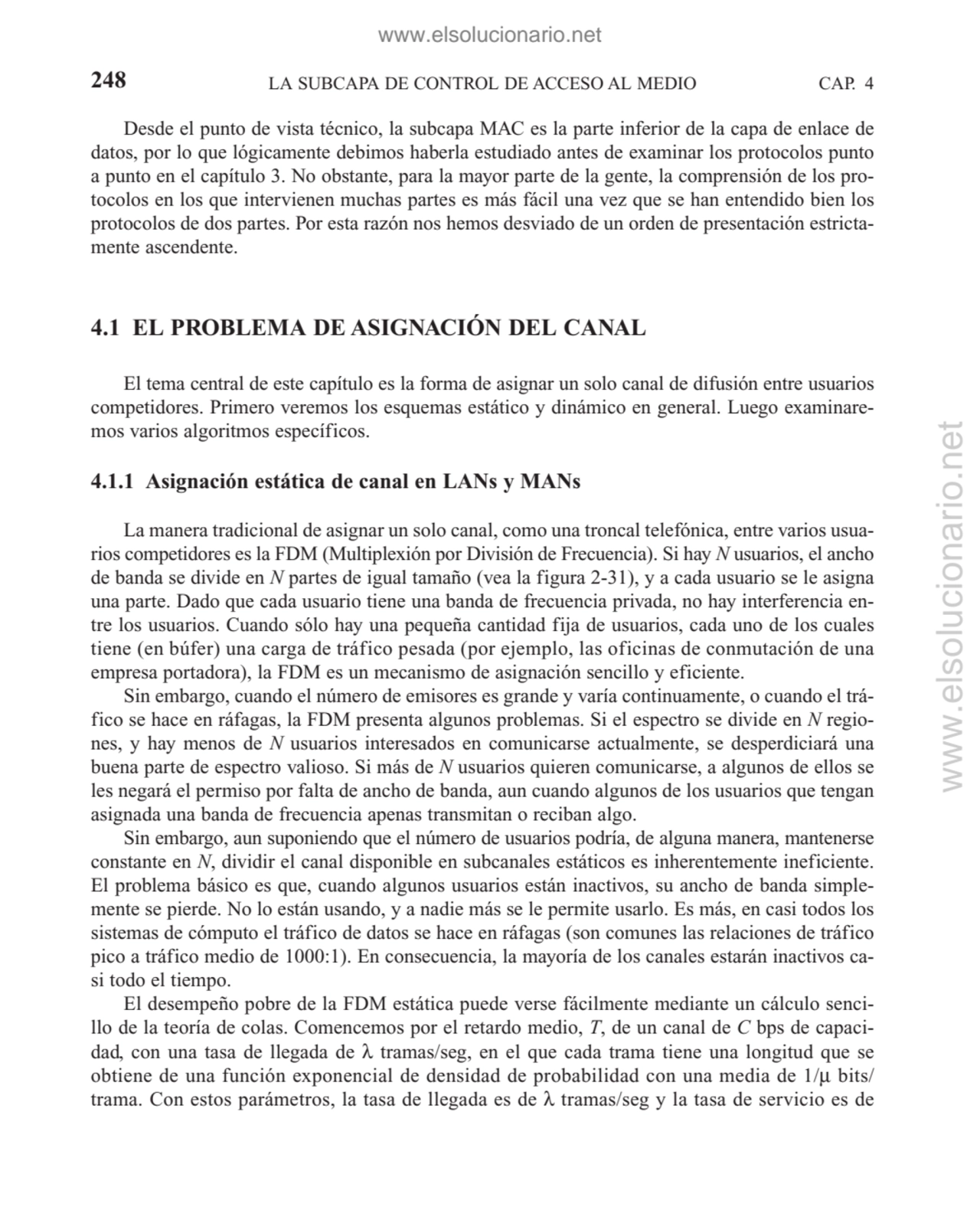 Desde el punto de vista técnico, la subcapa MAC es la parte inferior de la capa de enlace de
datos…
