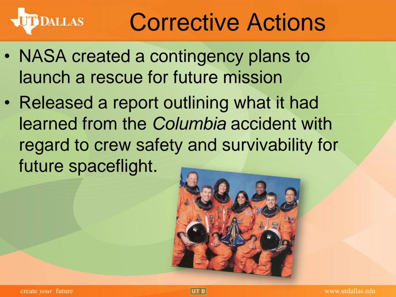 create your future www.utdallas.edu
Corrective Actions
• NASA created a contingency plans to 
la…