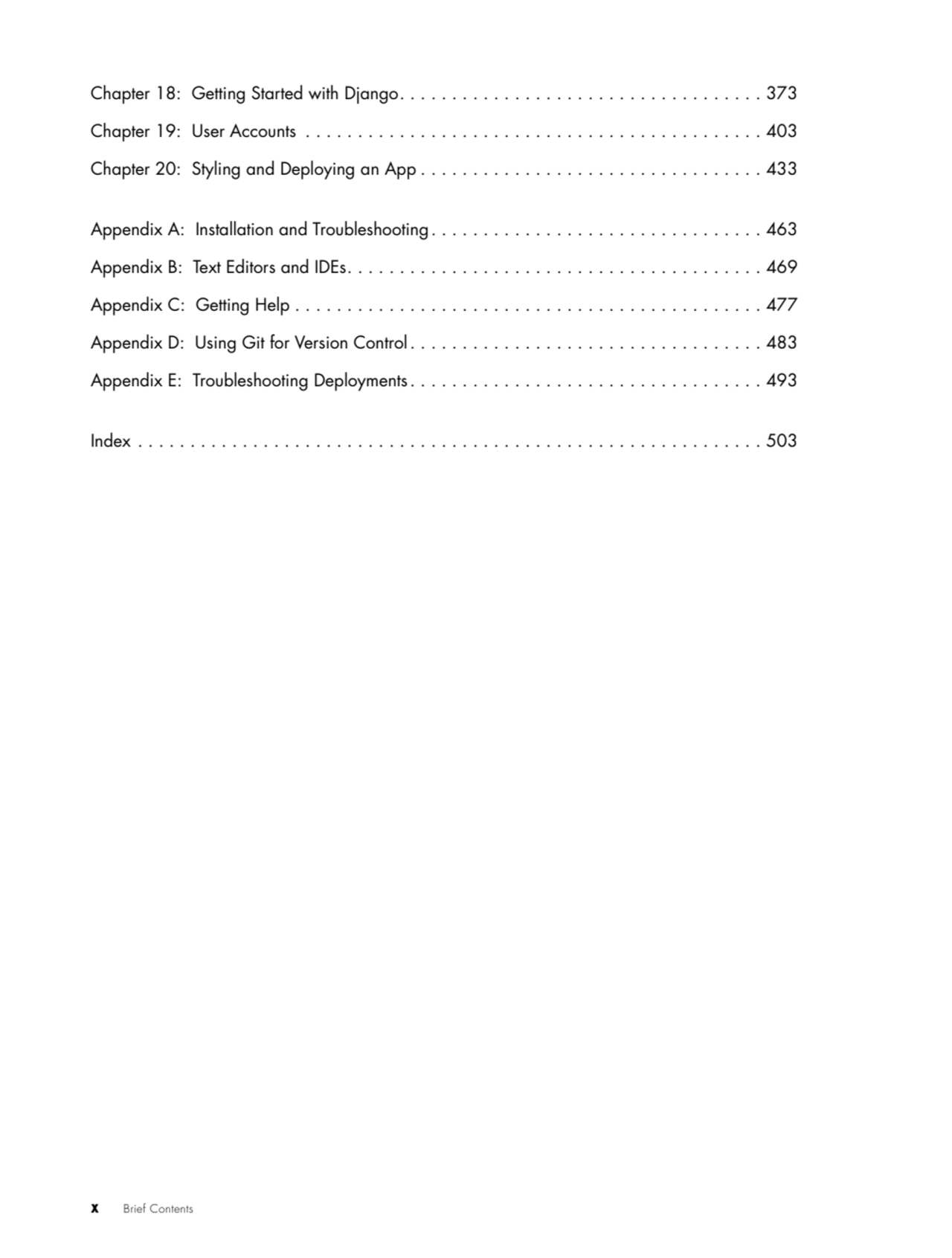 x   Brief Contents
Chapter 18: Getting Started with Django . . . . . . . . . . . . . . . . . . . .…