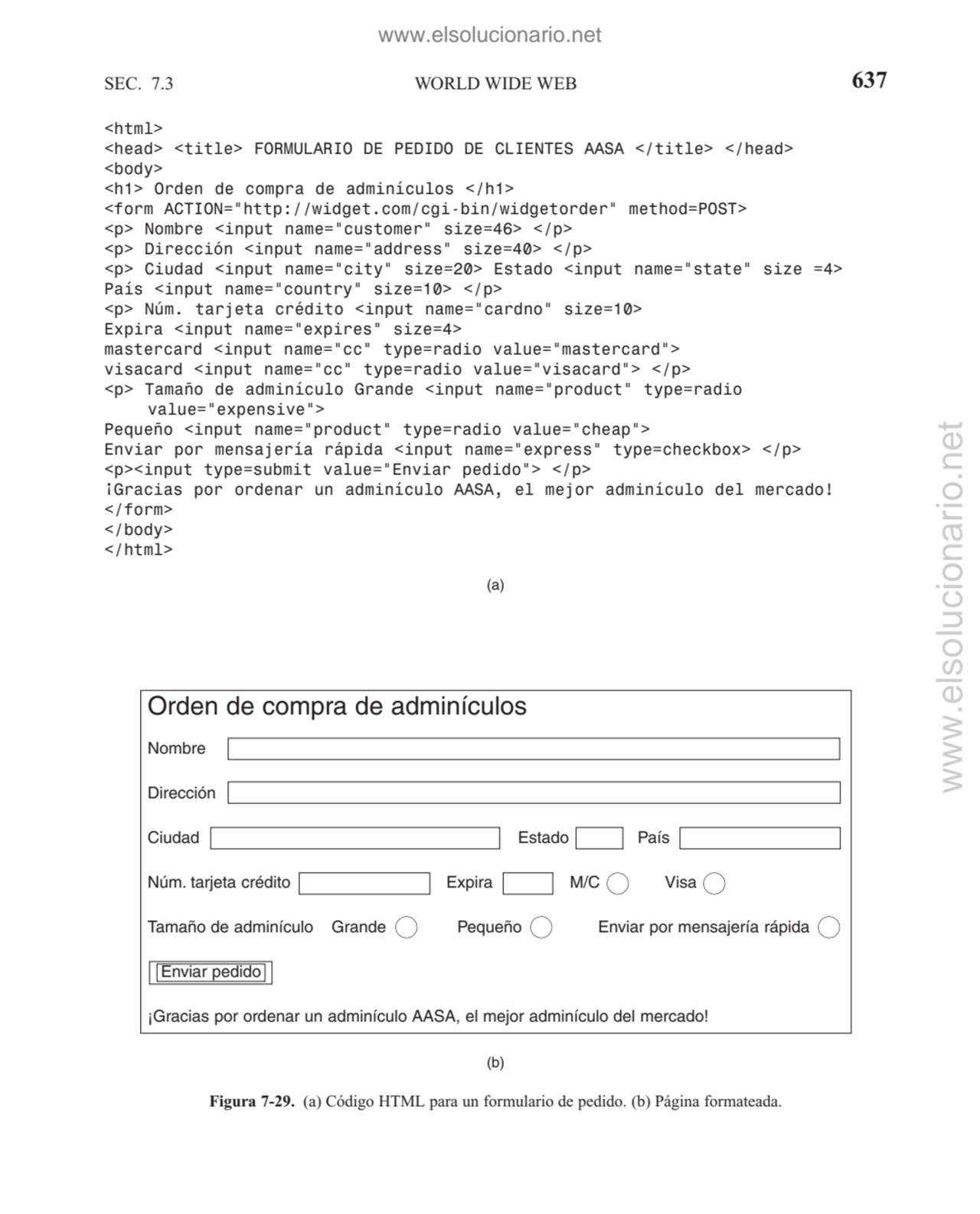 SEC. 7.3 WORLD WIDE WEB 637
Figura 7-29. (a) Código HTML para un formulario de pedido. (b) Página …