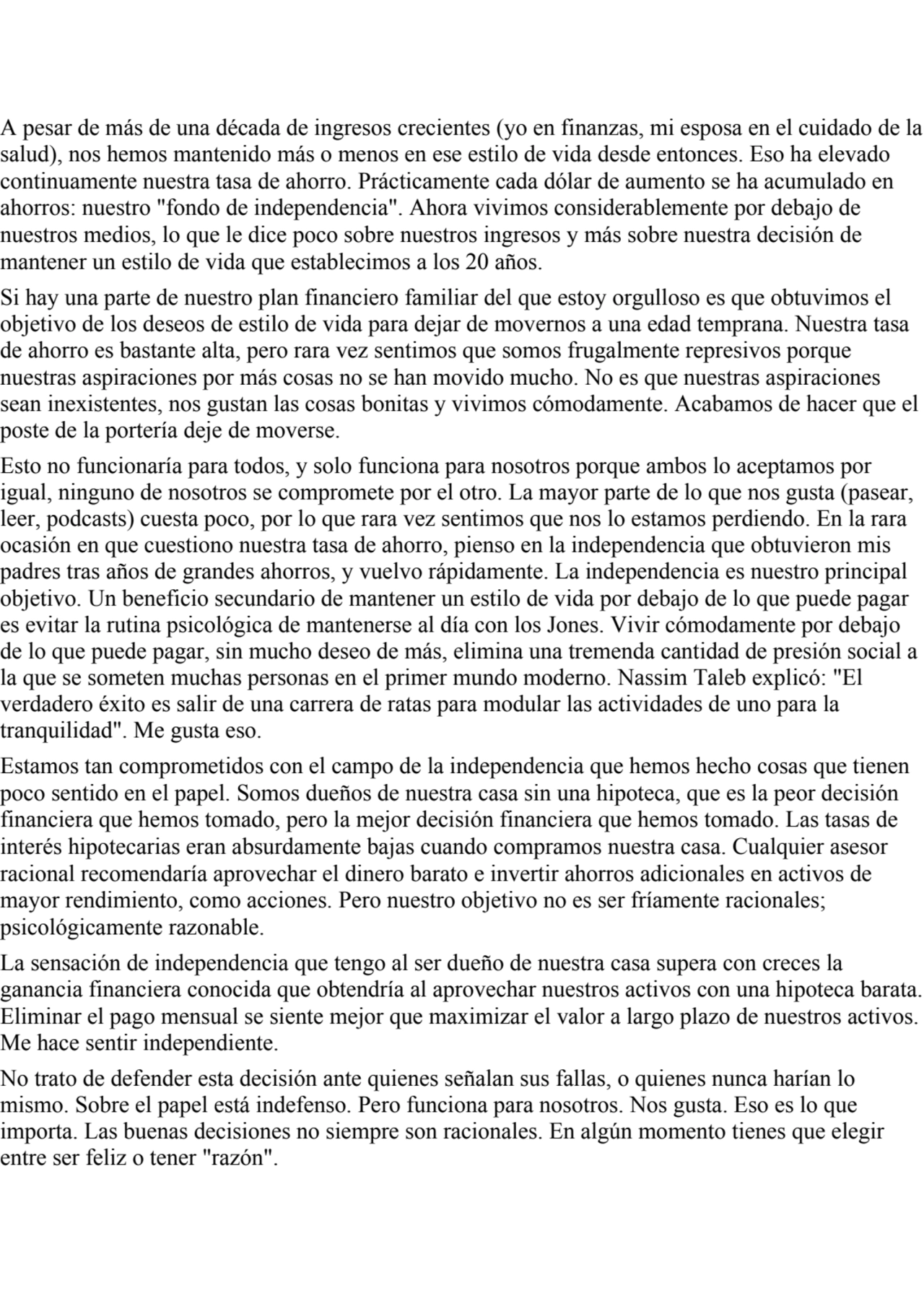 A pesar de más de una década de ingresos crecientes (yo en finanzas, mi esposa en el cuidado de la
…