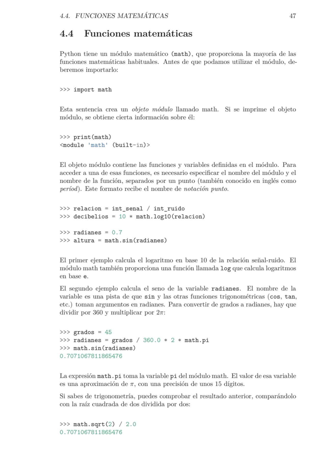 4.4. FUNCIONES MATEMÁTICAS 47
4.4 Funciones matemáticas
Python tiene un módulo matemático (math),…