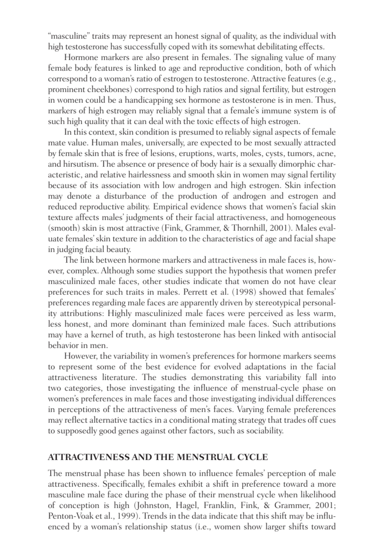 “masculine” traits may represent an honest signal of quality, as the individual with
high testoste…