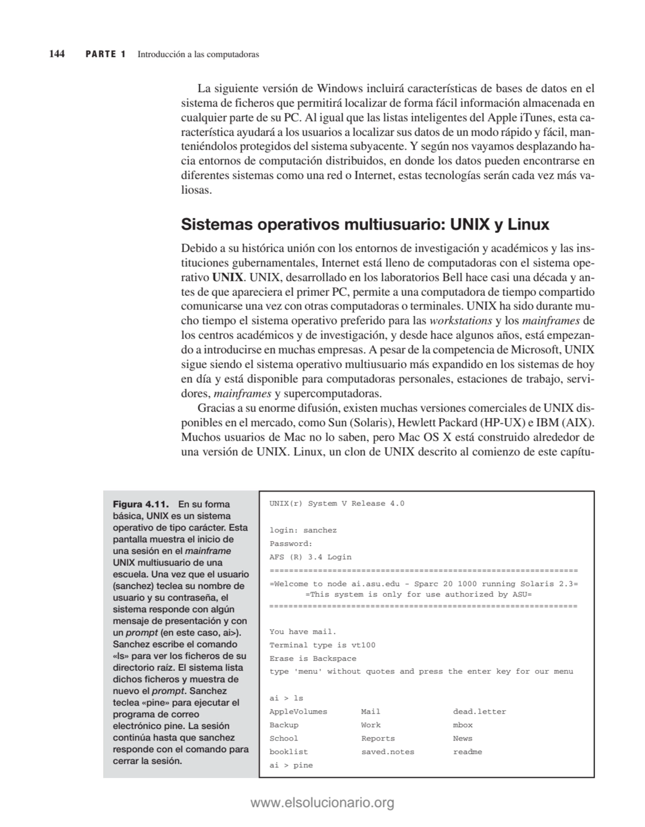 Figura 4.11. En su forma
básica, UNIX es un sistema
operativo de tipo carácter. Esta
pantalla mu…