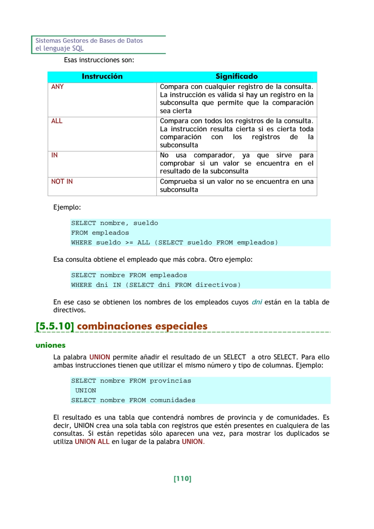 Sistemas Gestores de Bases de Datos 
el lenguaje SQL 
[110] 
Esas instrucciones son: 
Instrucci…