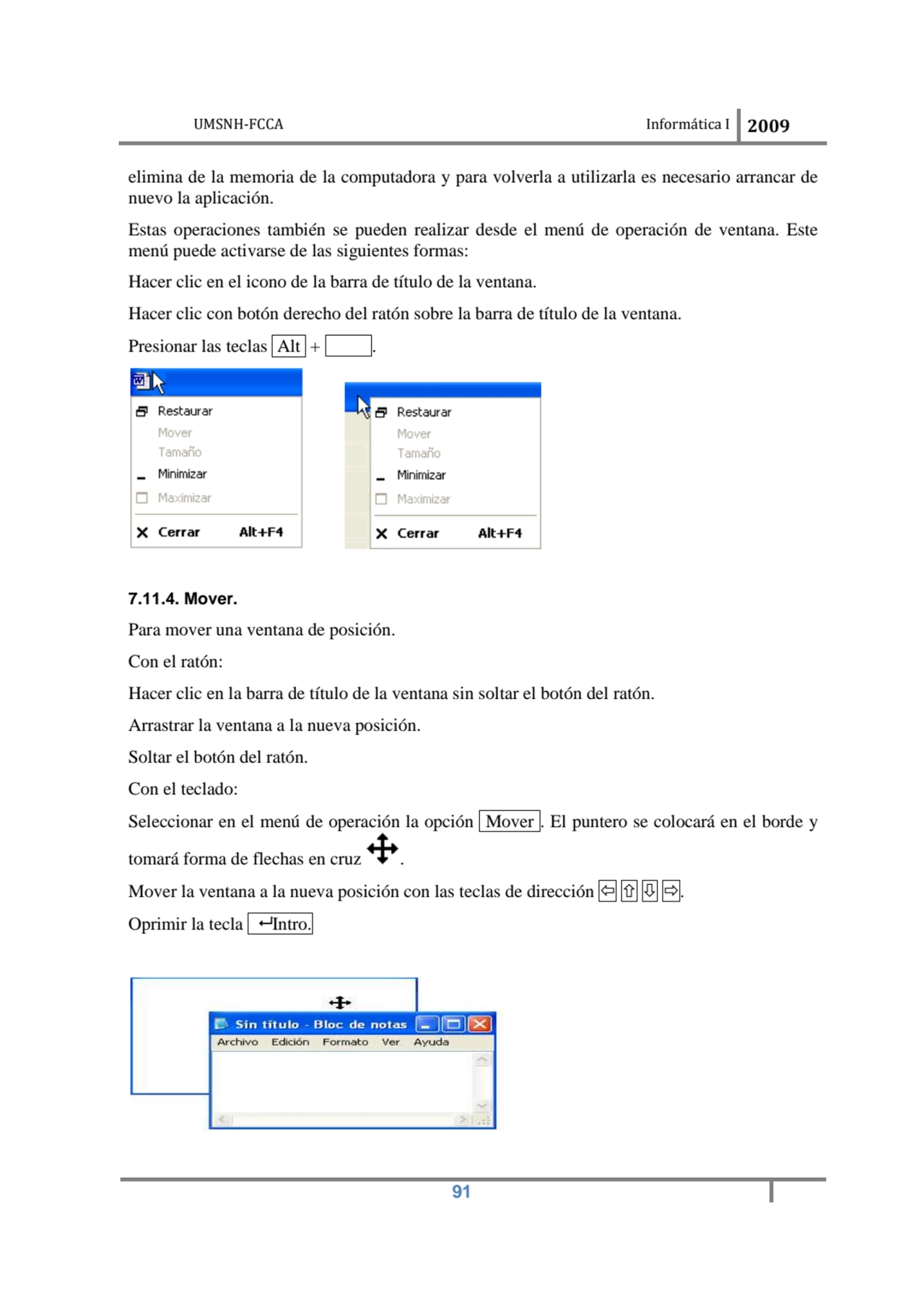 UMSNH-FCCA Informática I 2009
 91
elimina de la memoria de la computadora y para volverla a utili…