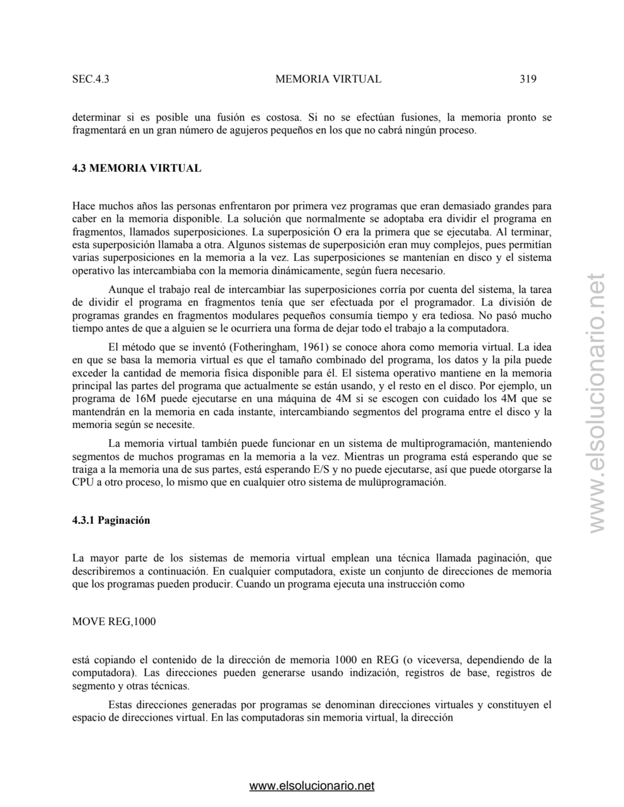 SEC.4.3 MEMORIA VIRTUAL 319 
determinar si es posible una fusión es costosa. Si no se efectúan fus…