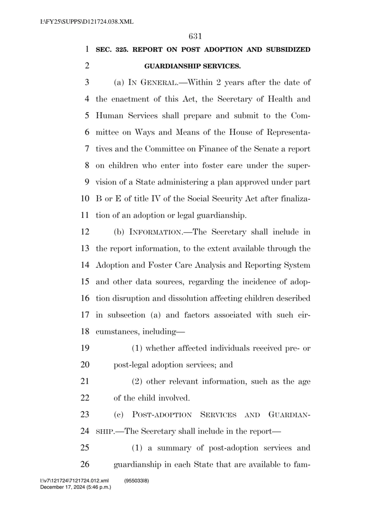 631 
1 SEC. 325. REPORT ON POST ADOPTION AND SUBSIDIZED 
2 GUARDIANSHIP SERVICES. 
3 (a) IN GENE…