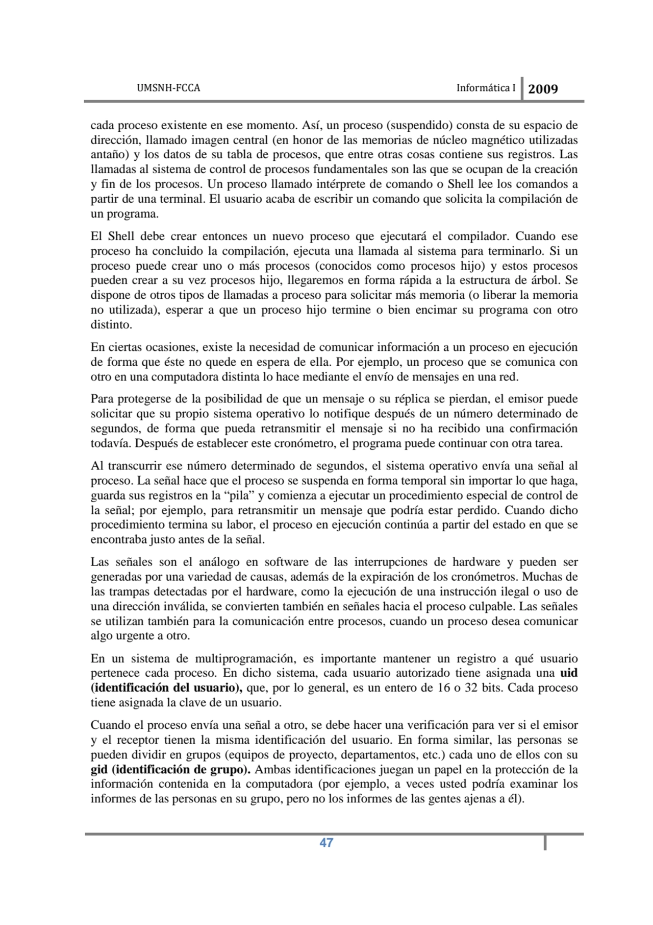 UMSNH-FCCA Informática I 2009
 47
cada proceso existente en ese momento. Así, un proceso (suspend…