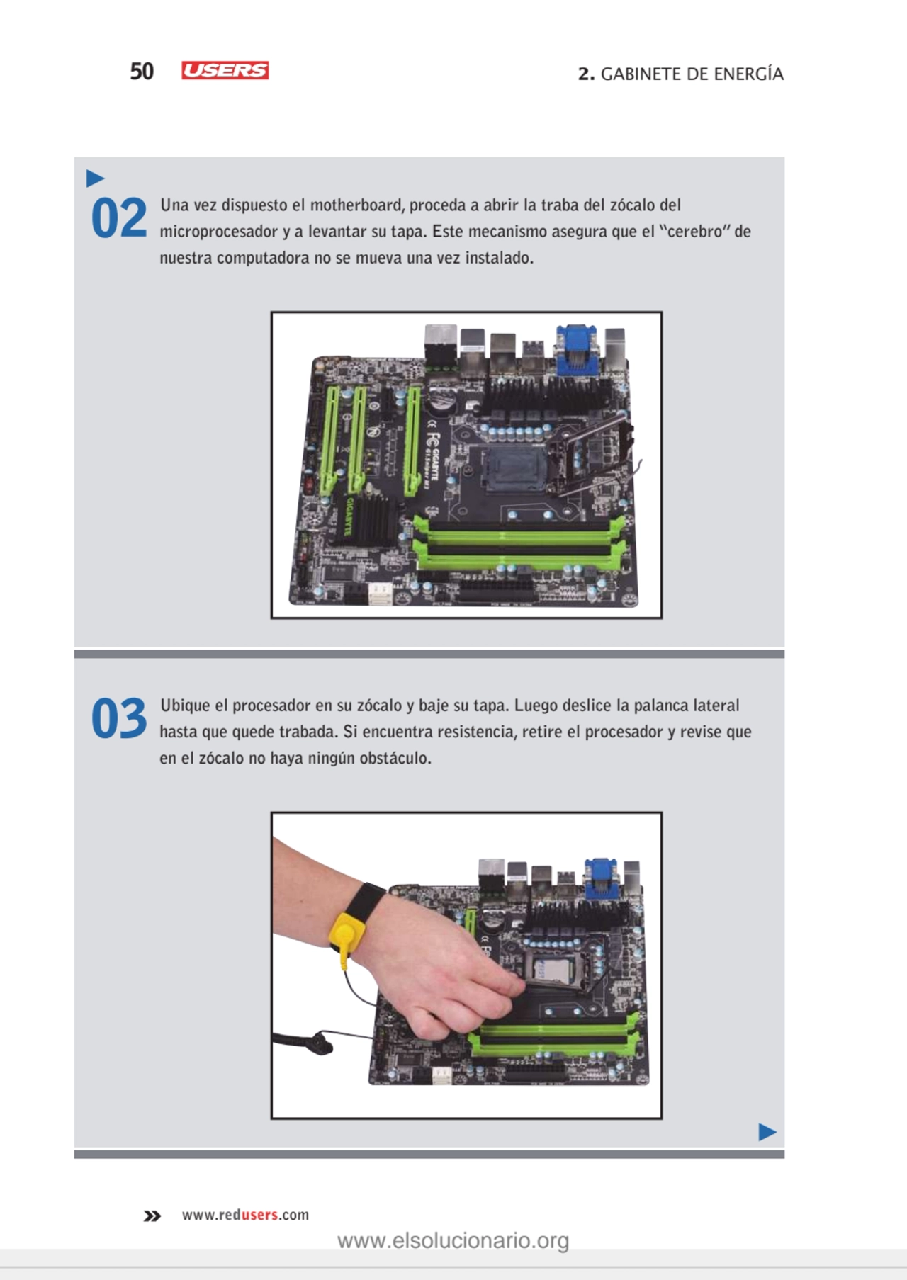 50 2. GABINETE DE ENERGÍA
www.redusers.com
02 Una vez dispuesto el motherboard, proceda a abrir l…