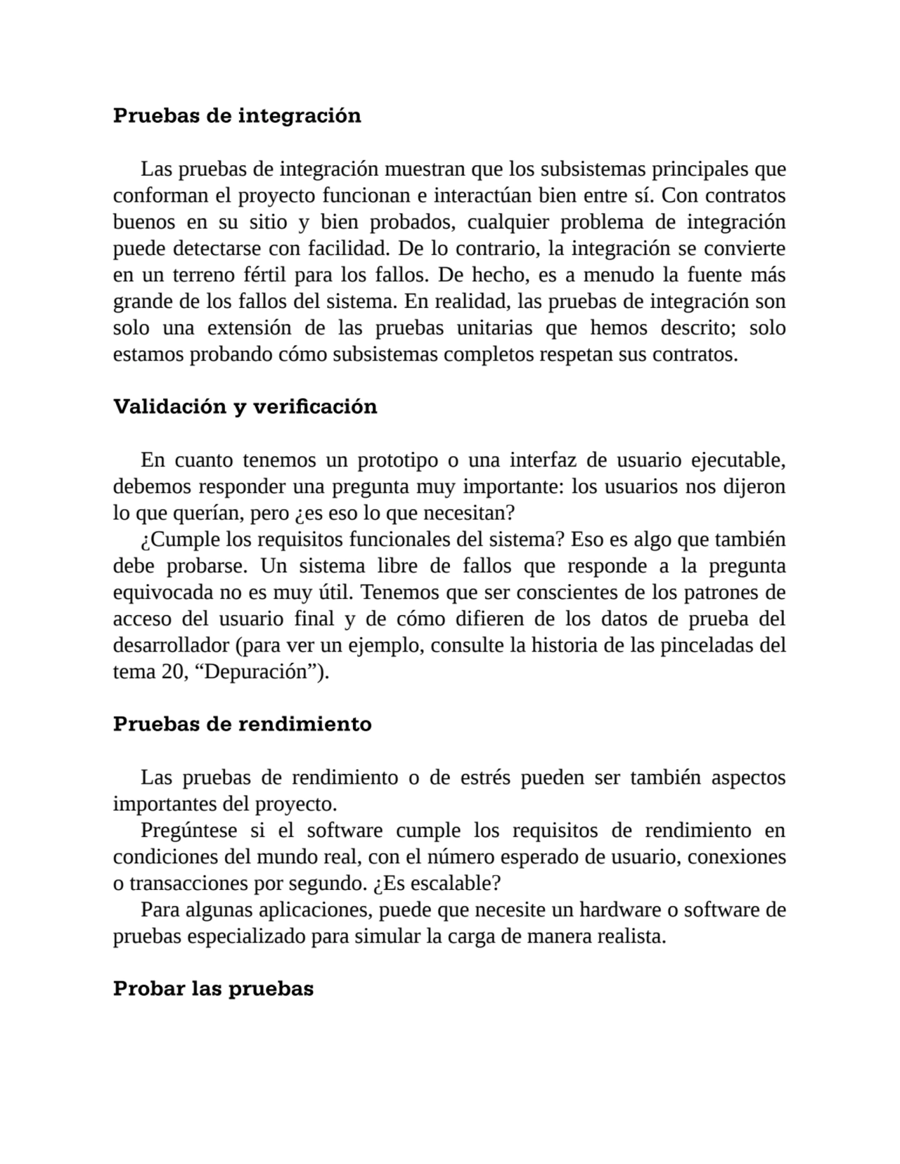 Pruebas de integración
Las pruebas de integración muestran que los subsistemas principales que
co…