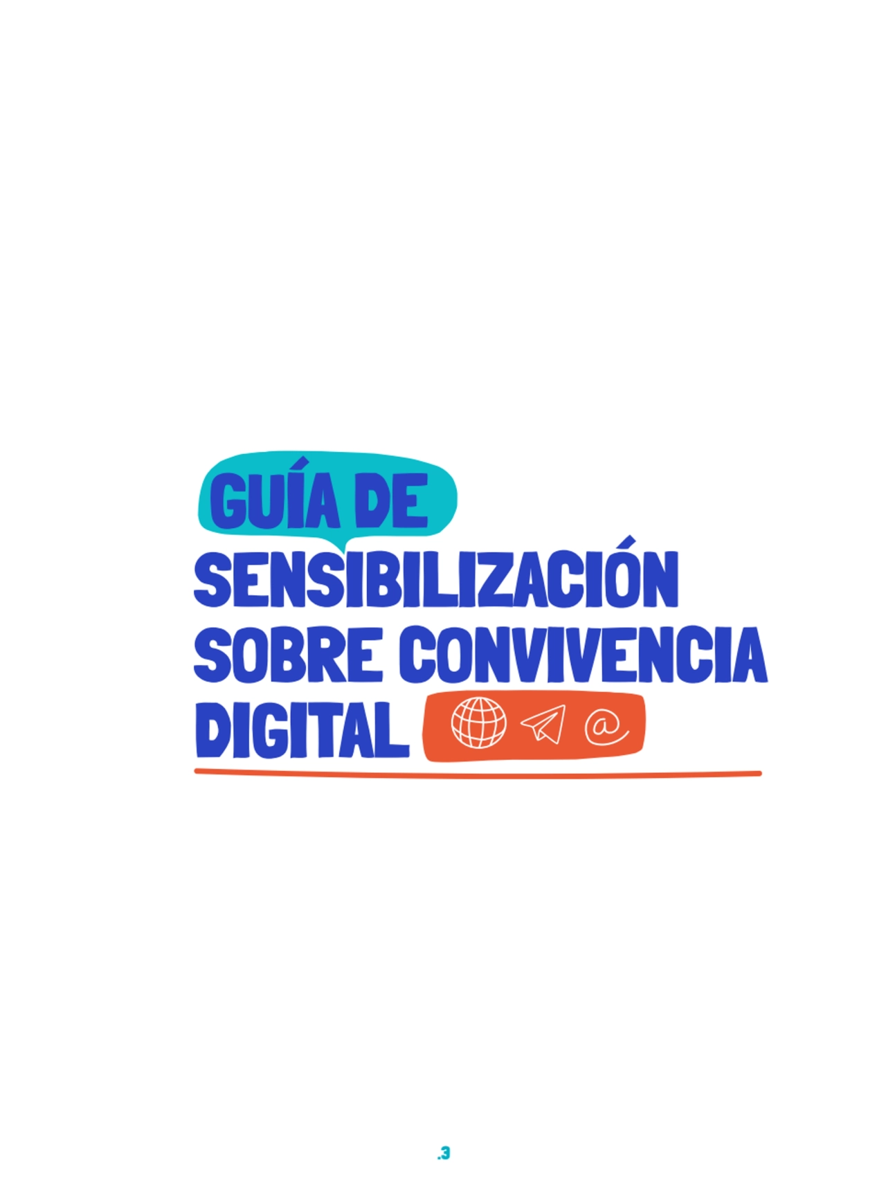 .3
 GUÍA DE
SENSIBILIZACIÓN
SOBRE CONVIVENCIA
DIGITAL