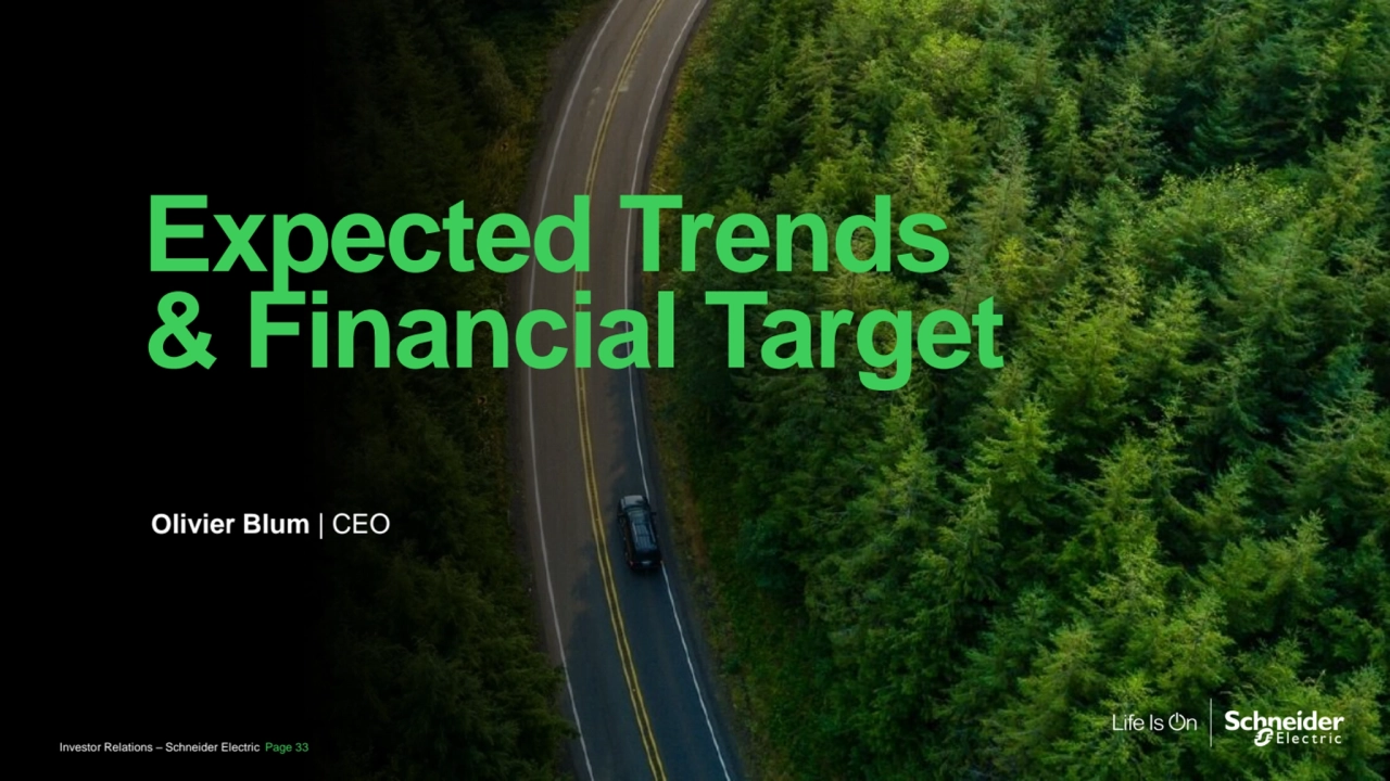 Expected Trends
& Financial Target
Olivier Blum | CEO
Investor Relations – Schneider Electric Page 33