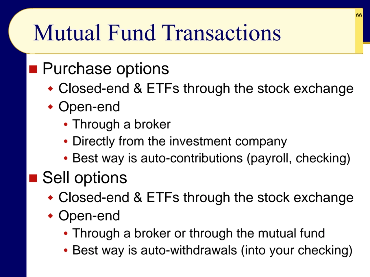 66
Mutual Fund Transactions
◼ Purchase options
 Closed-end & ETFs through the stock exchange
…