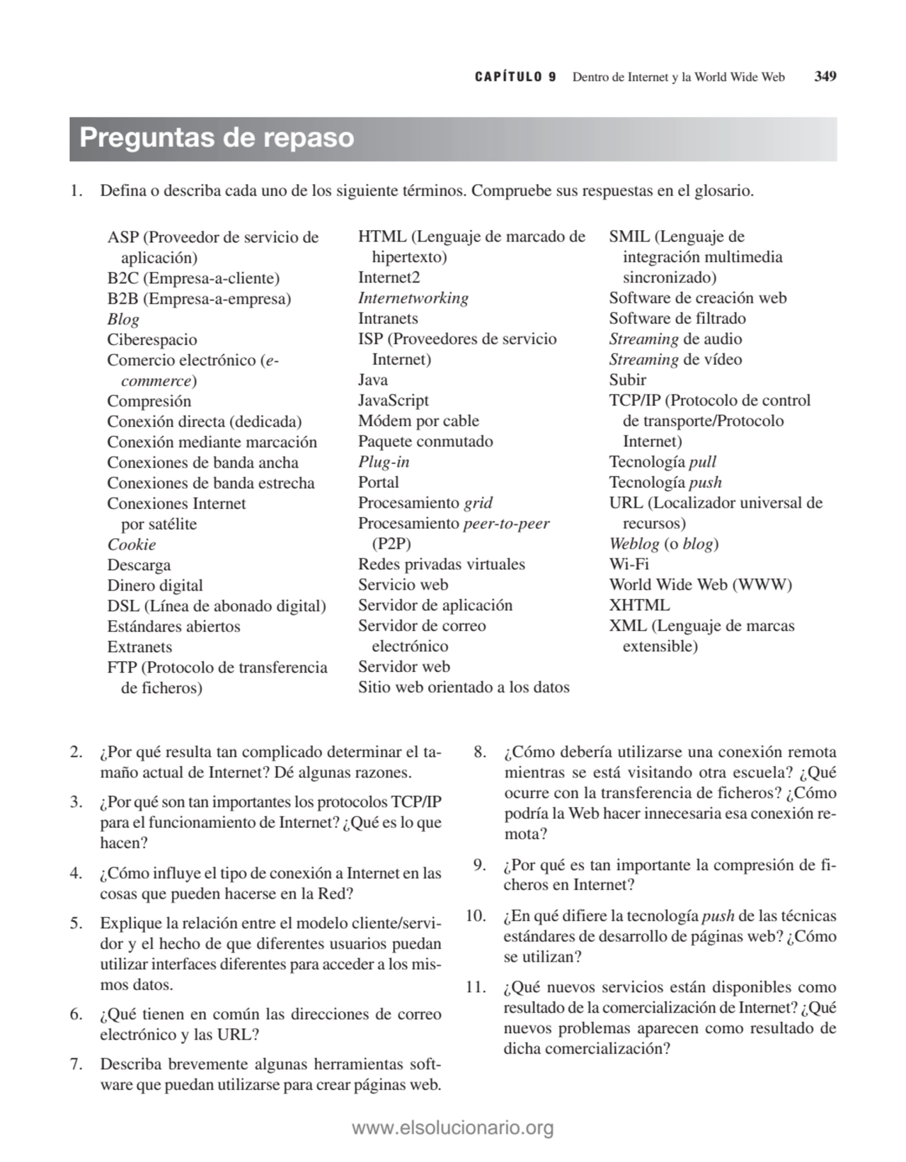 CAPÍTULO 9 Dentro de Internet y la World Wide Web 349
1. Defina o describa cada uno de los siguien…