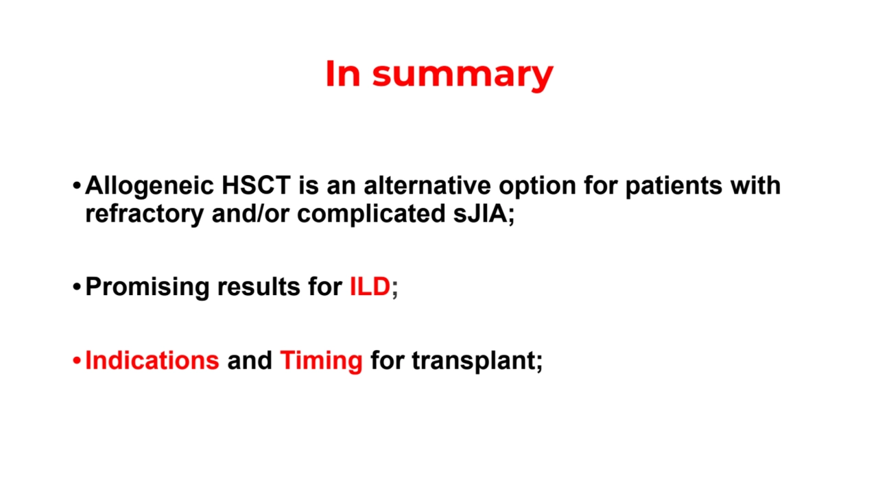 In summary
•Allogeneic HSCT is an alternative option for patients with 
refractory and/or complic…