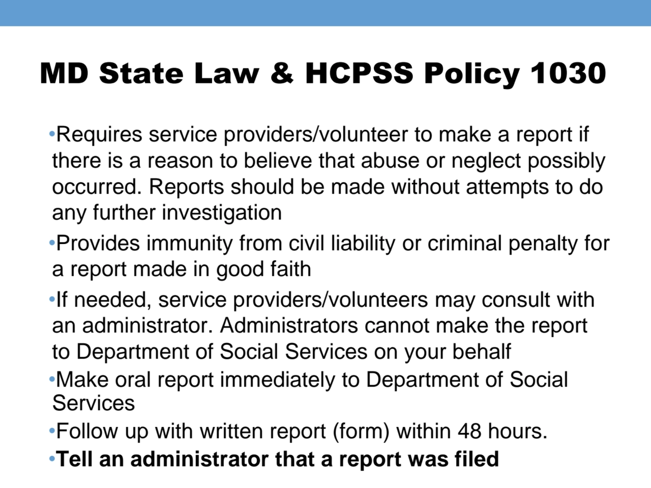 MD State Law & HCPSS Policy 1030
•Requires service providers/volunteer to make a report if 
there…