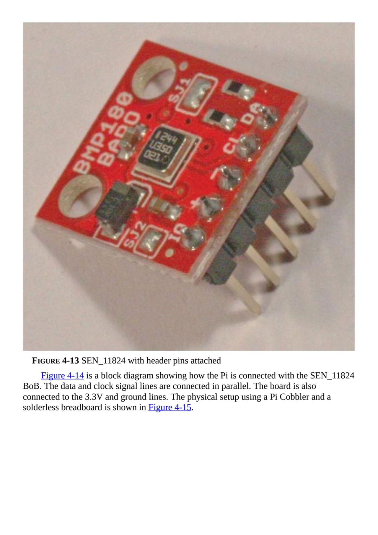 FIGURE 4-13 SEN_11824 with header pins attached
Figure 4-14 is a block diagram showing how the Pi …