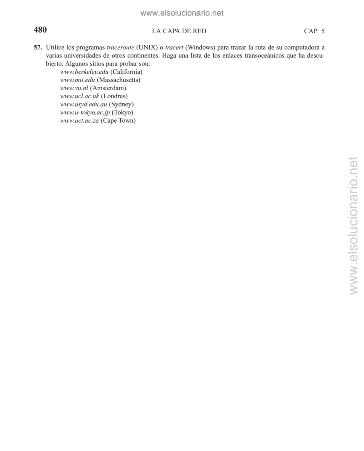LA CAPA DE RED
57. Utilice los programas traceroute (UNIX) o tracert (Windows) para trazar la ruta…