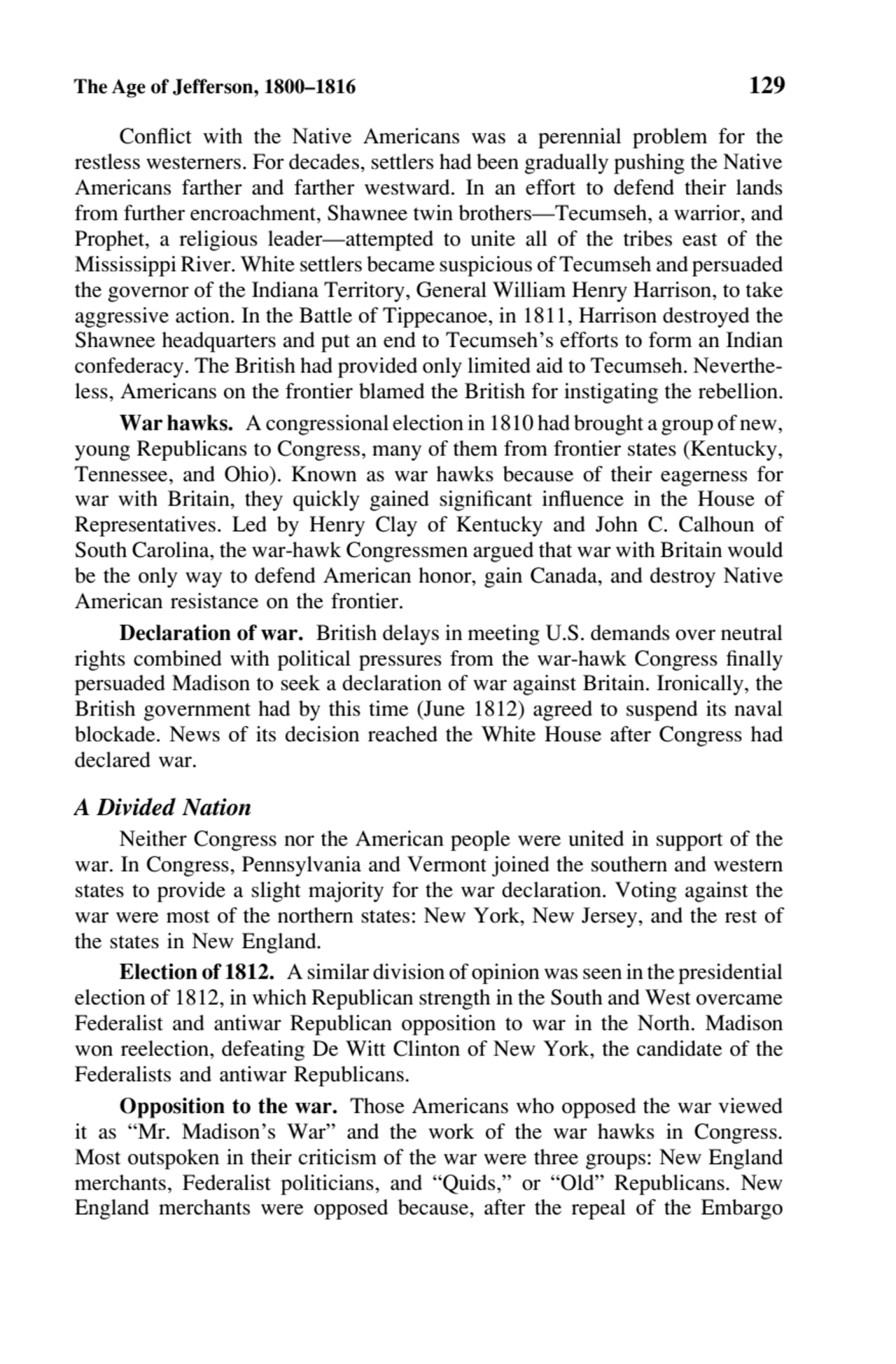 The Age of Jefferson, 1800–1816 129
Conflict with the Native Americans was a perennial problem for…