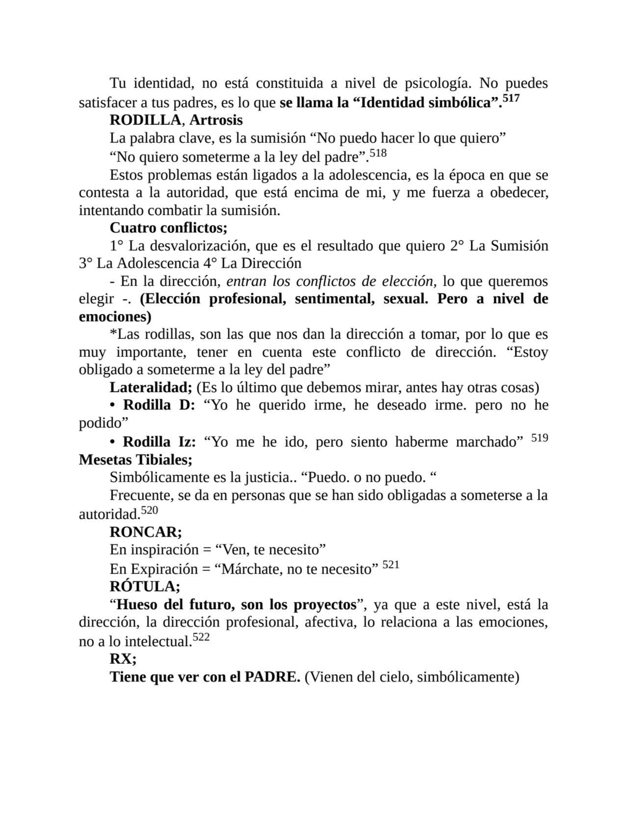 Tu identidad, no está constituida a nivel de psicología. No puedes
satisfacer a tus padres, es lo …