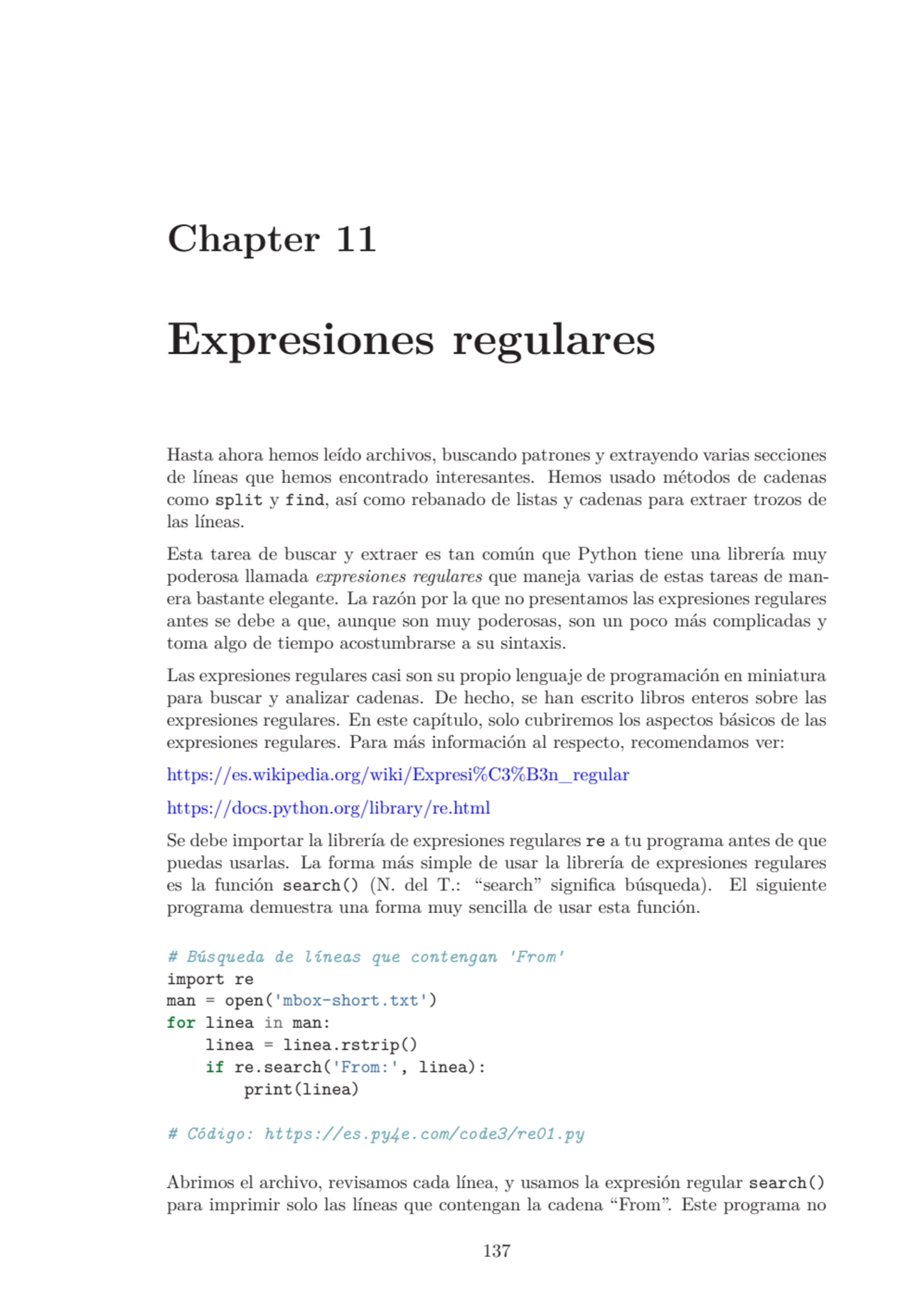 Chapter 11
Expresiones regulares
Hasta ahora hemos leído archivos, buscando patrones y extrayendo…