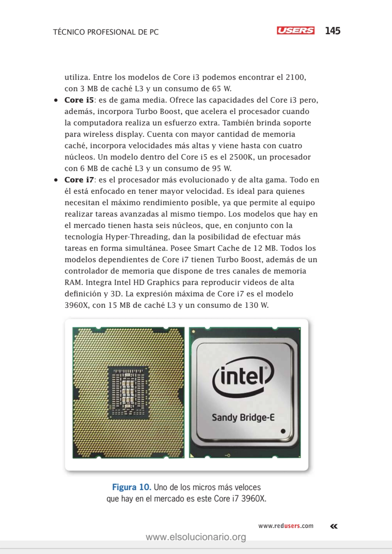 TÉCNICO PROFESIONAL DE PC 145
www.redusers.com
utiliza. Entre los modelos de Core i3 podemos enco…