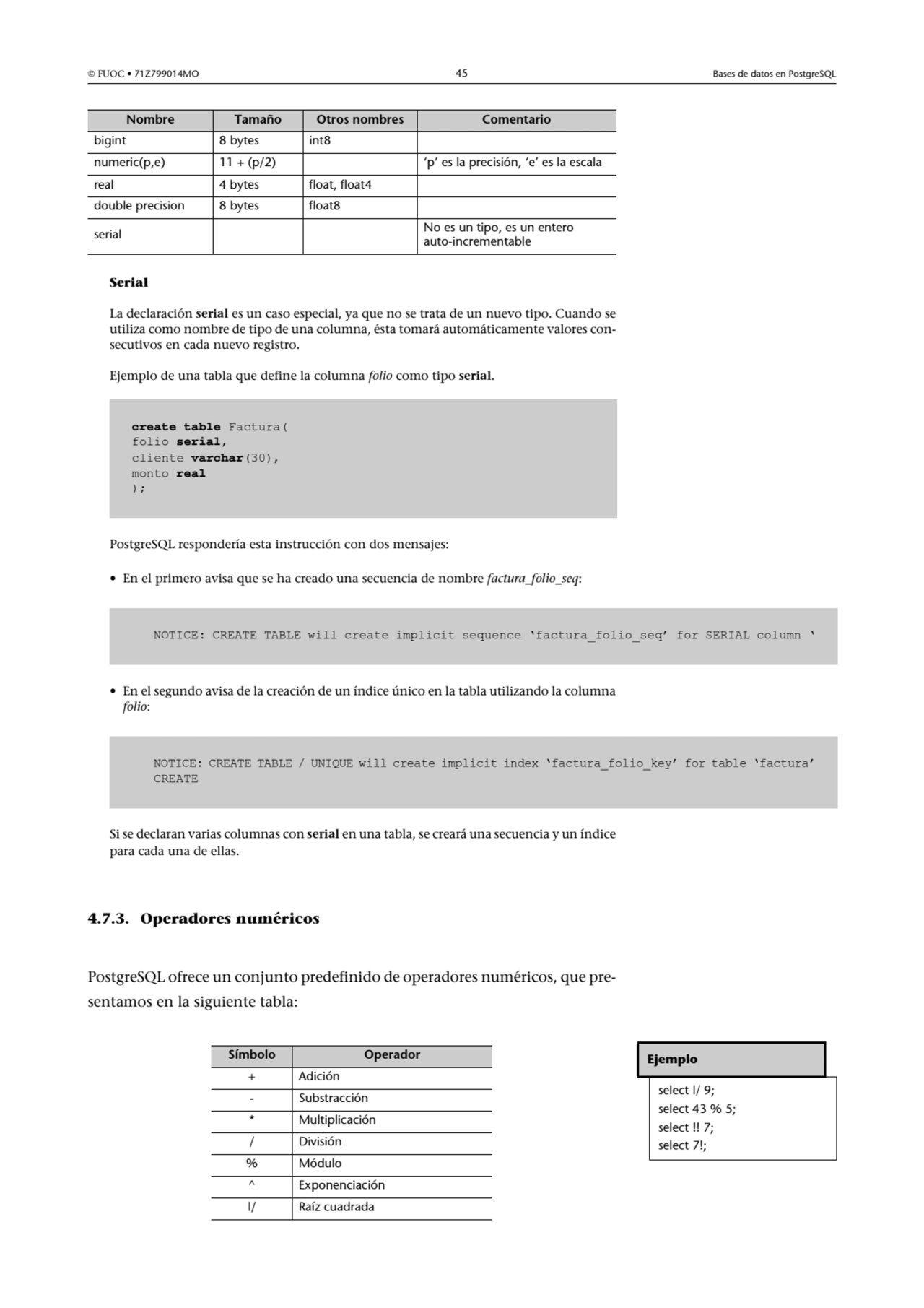  FUOC • 71Z799014MO 45 Bases de datos en PostgreSQL
Serial 
La declaración serial es un caso esp…