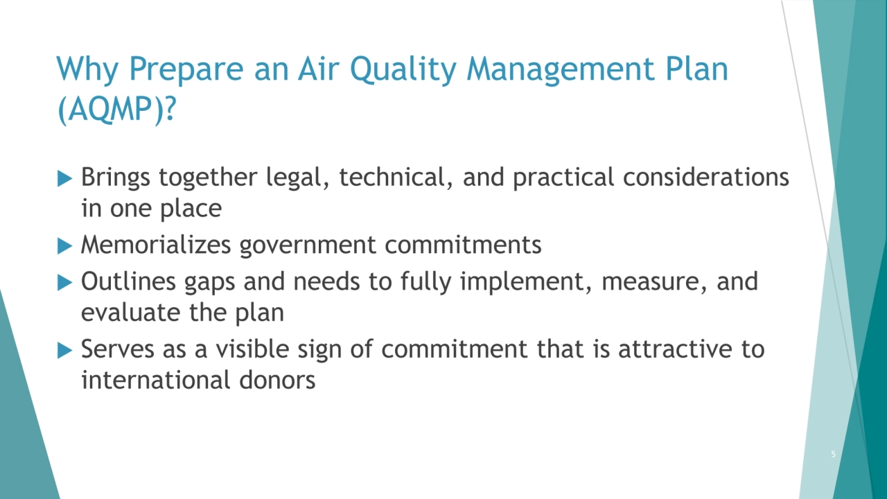 Why Prepare an Air Quality Management Plan 
(AQMP)? 
 Brings together legal, technical, and prac…