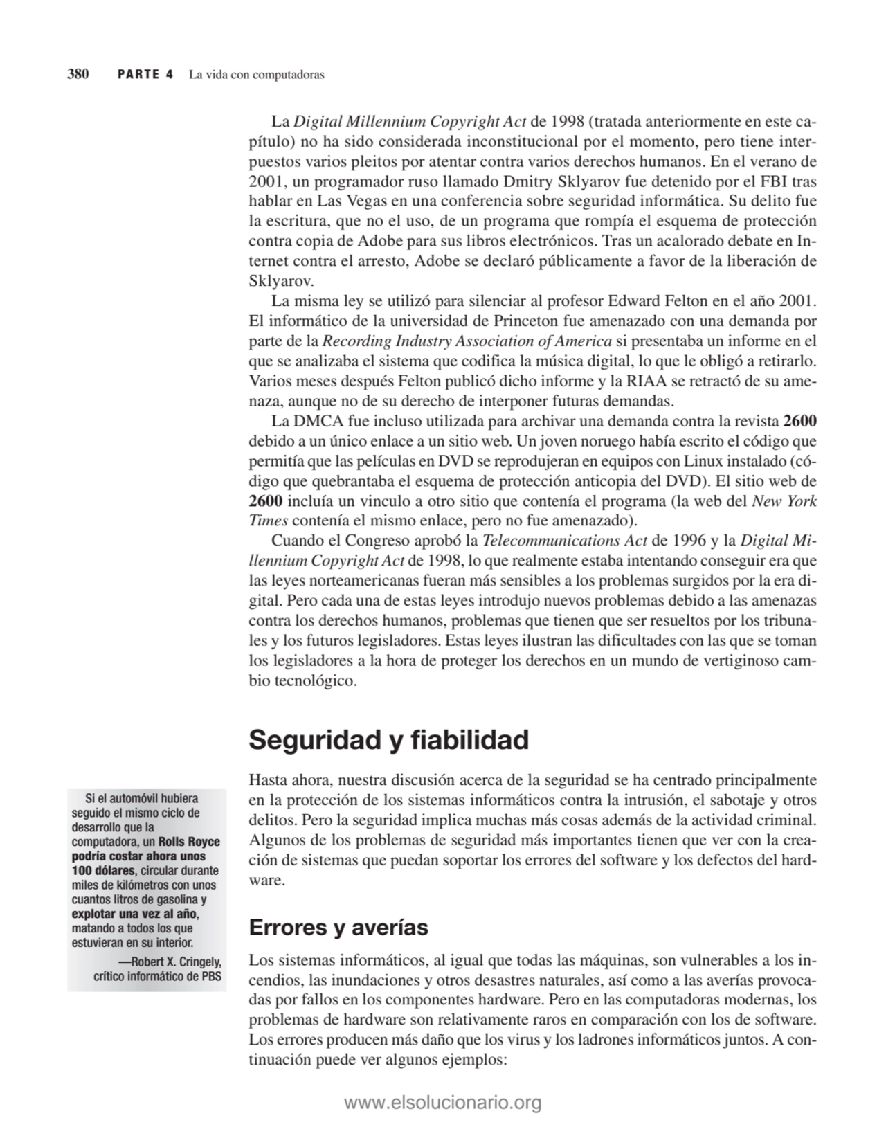 La Digital Millennium Copyright Act de 1998 (tratada anteriormente en este capítulo) no ha sido co…