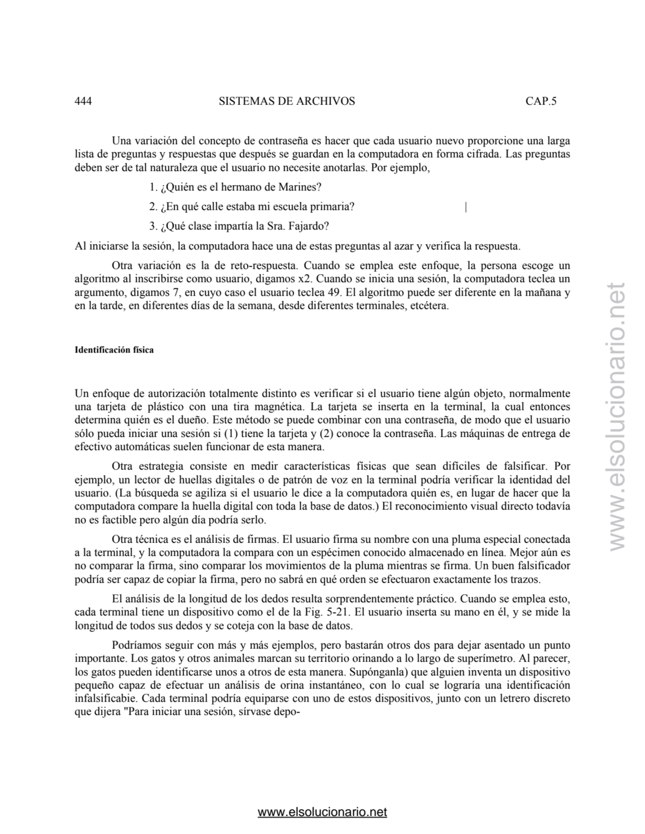 444 SISTEMAS DE ARCHIVOS CAP.5 
Una variación del concepto de contraseña es hacer que cada usuario…