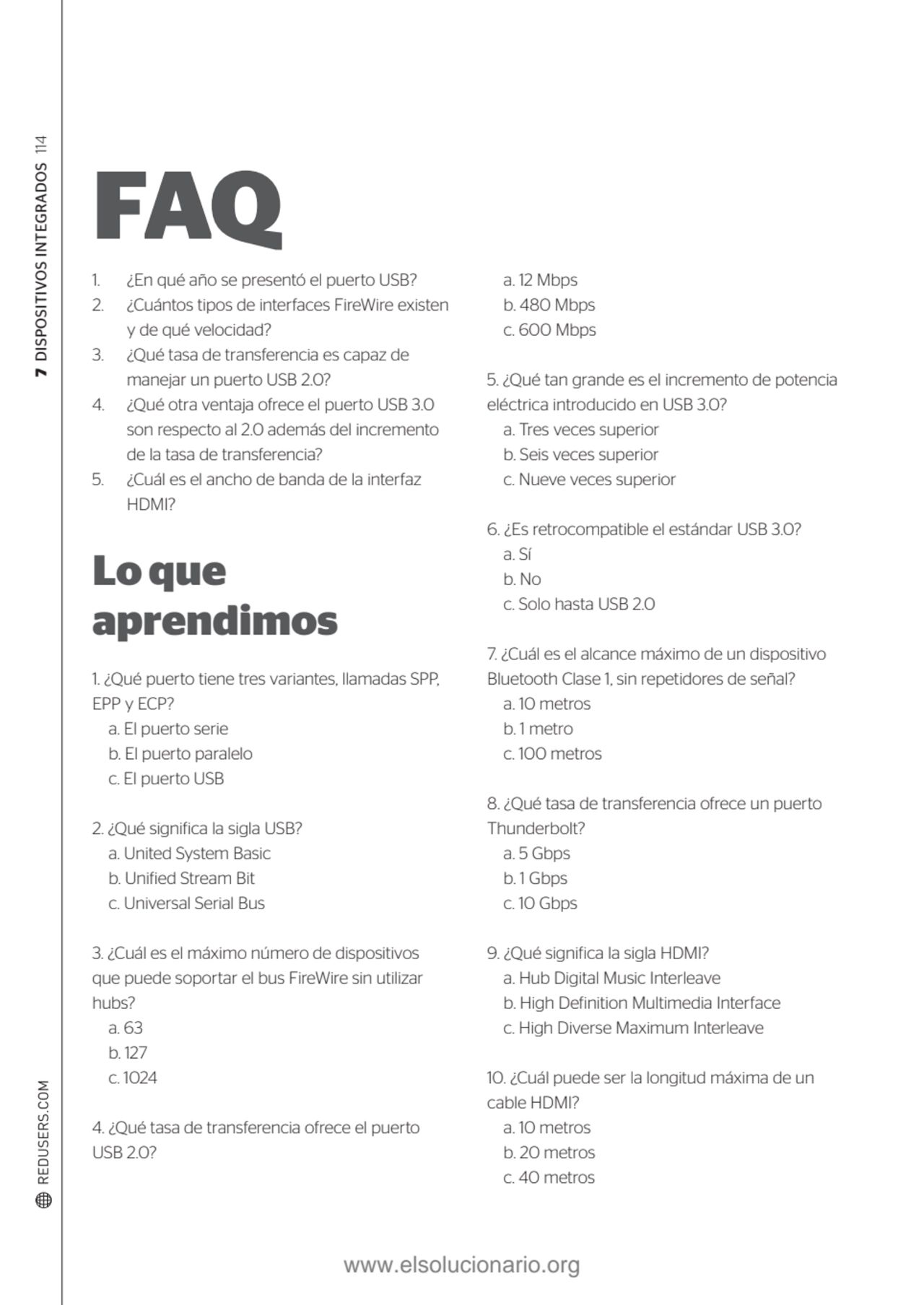 7 DISPOSITIVOS INTEGRADOS 114
FAQ
1. ¿En qué año se presentó el puerto USB?
2. ¿Cuántos tipos de…