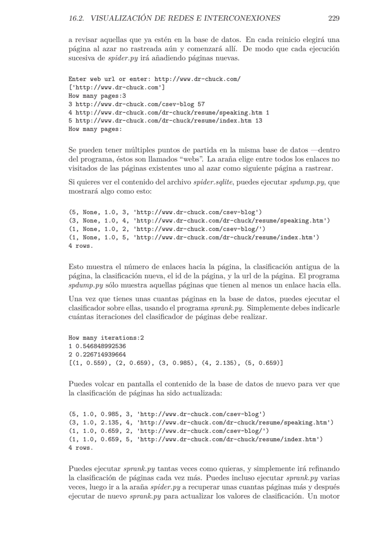 16.2. VISUALIZACIÓN DE REDES E INTERCONEXIONES 229
a revisar aquellas que ya estén en la base de d…