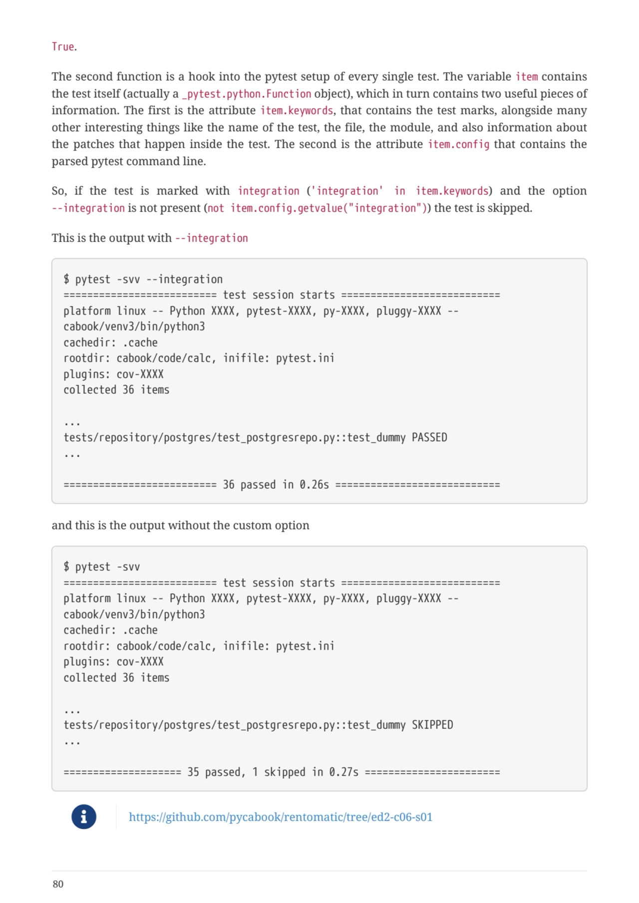 True.
The second function is a hook into the pytest setup of every single test. The variable item …