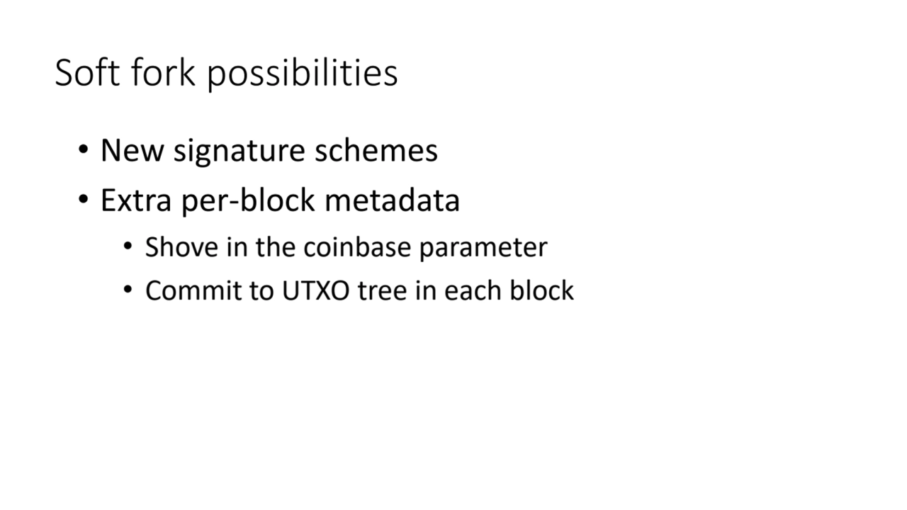 Soft fork possibilities
• New signature schemes
• Extra per-block metadata
• Shove in the coinba…