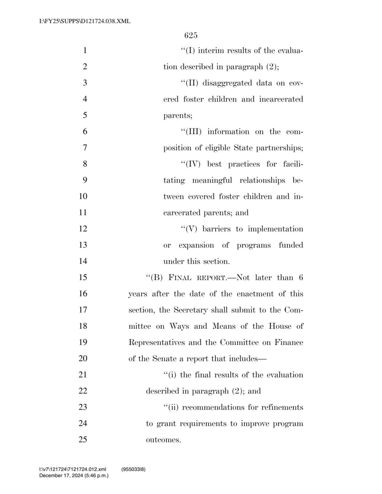 625 
1 ‘‘(I) interim results of the evalua2 tion described in paragraph (2); 
3 ‘‘(II) disaggreg…