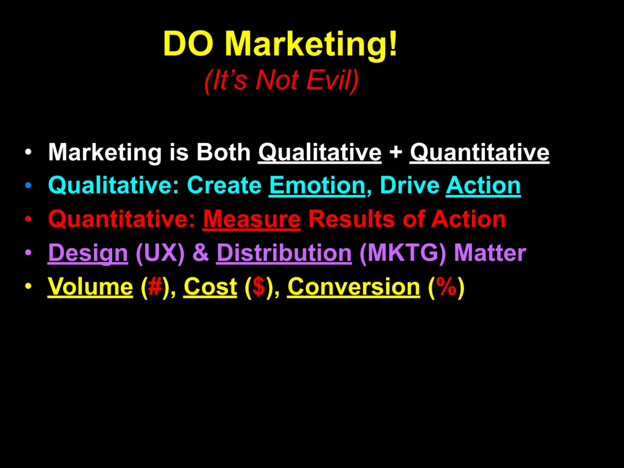 DO Marketing!
(It’s Not Evil)
• Marketing is Both Qualitative + Quantitative
• Qualitative: Cre…