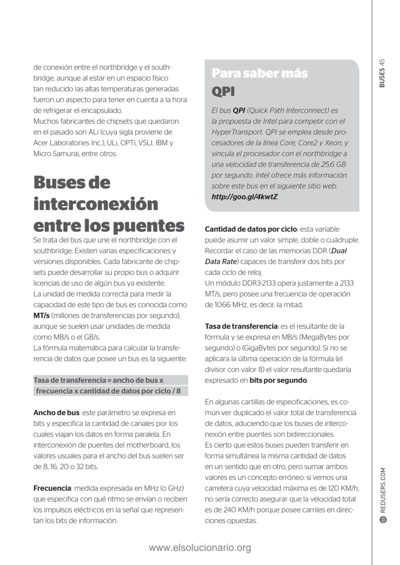 BUSES 45
Para saber más
QPI
El bus QPI (Quick Path Interconnect) es 
la propuesta de Intel para…