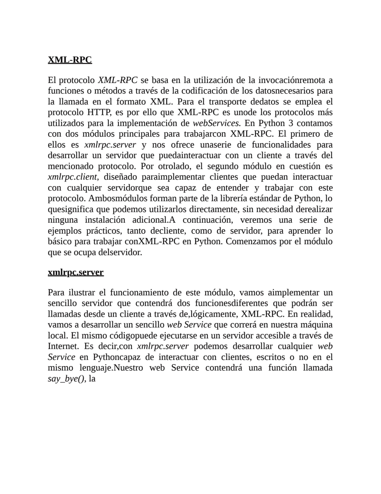 XML-RPC
El protocolo XML-RPC se basa en la utilización de la invocaciónremota a
funciones o métod…