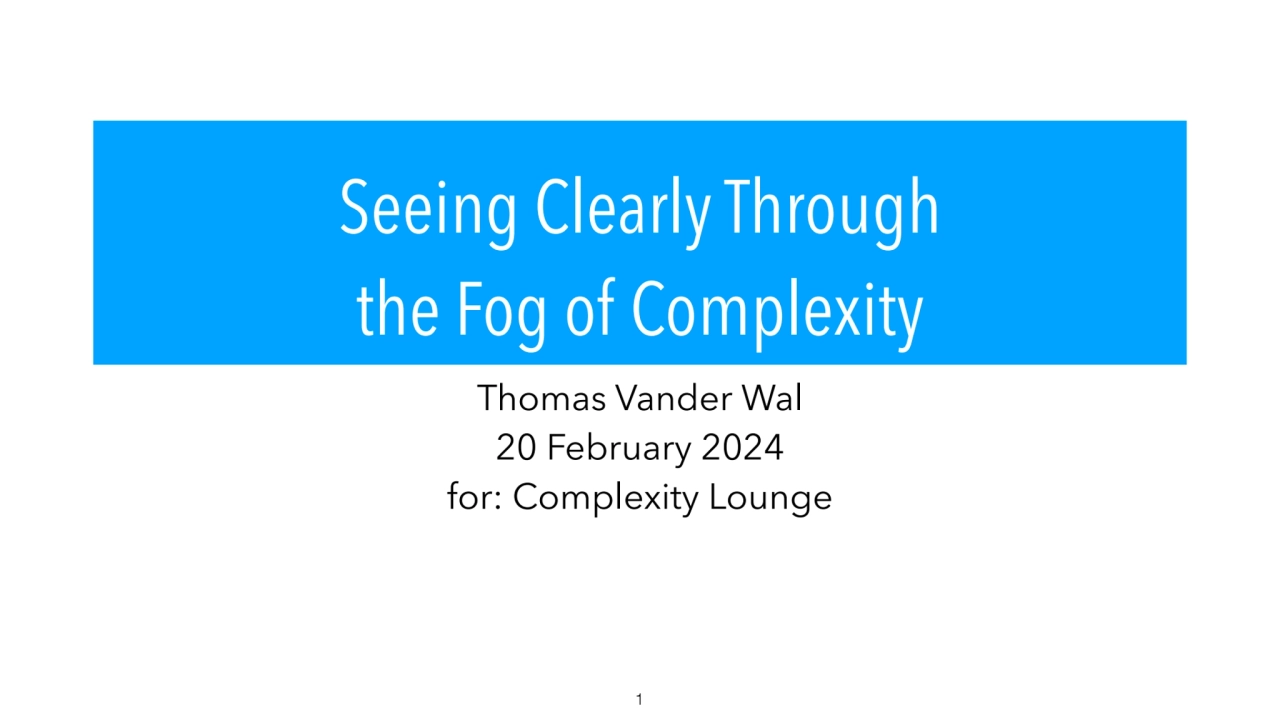 Seeing clearly through the fog of complexity