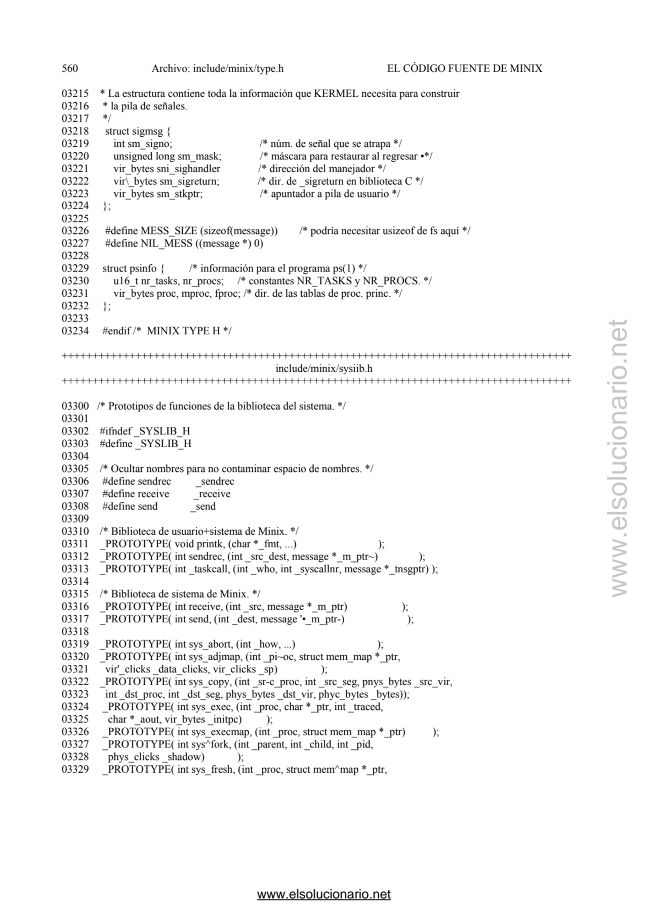 560 Archivo: include/minix/type.h EL CÓDIGO FUENTE DE MINIX 
03215 * La estructura contiene toda l…