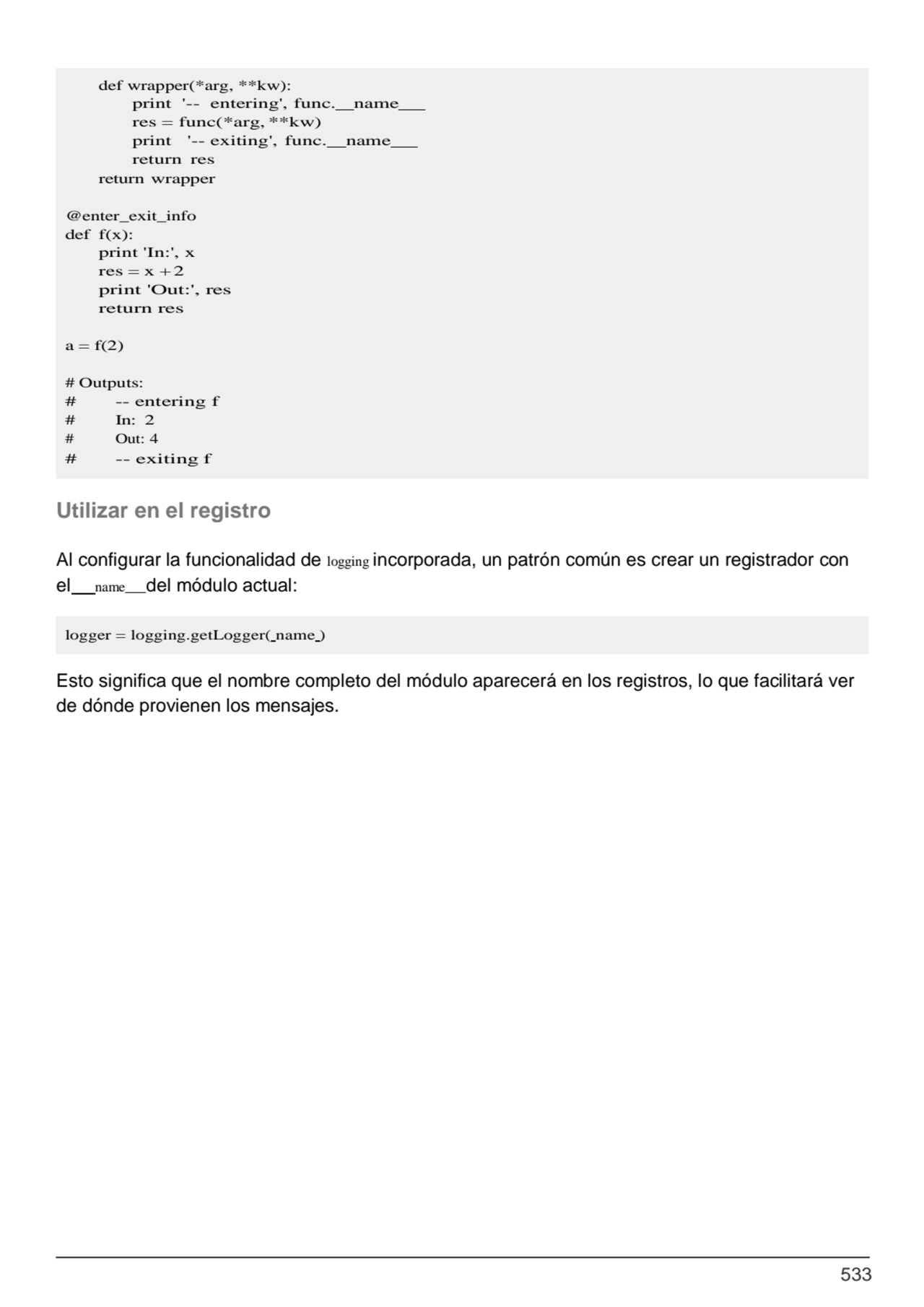 533
logger = logging.getLogger( name )
Utilizar en el registro
Al configurar la funcionalidad de…